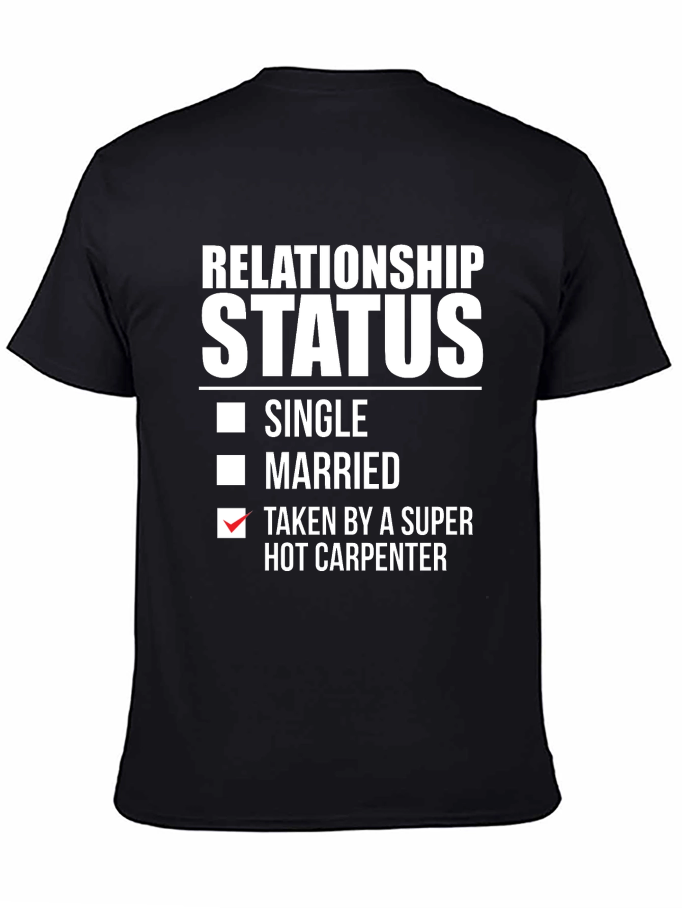 Relationship Status: Taken by Hot Carpenter T-Shirt