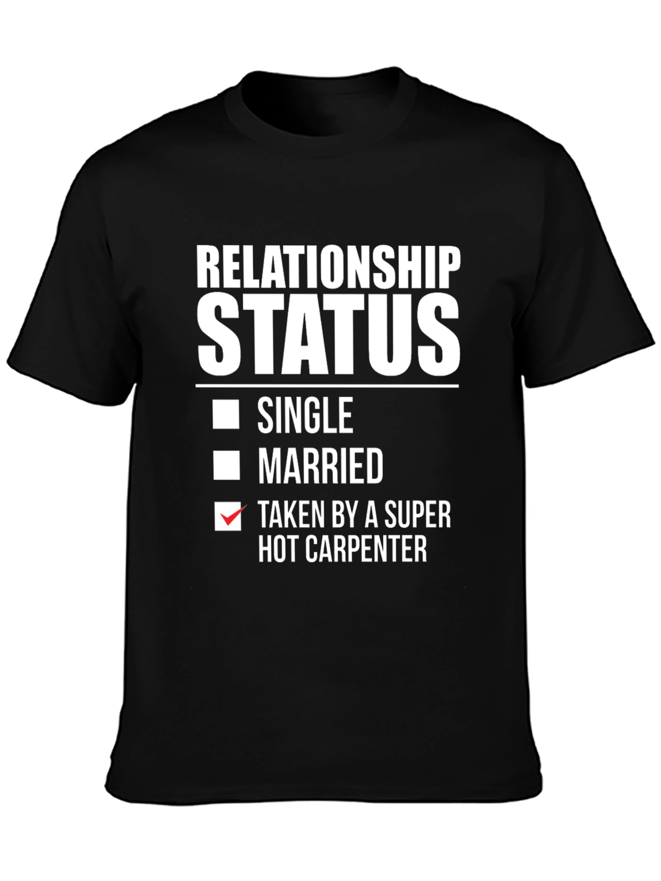 Relationship Status: Taken by Hot Carpenter T-Shirt