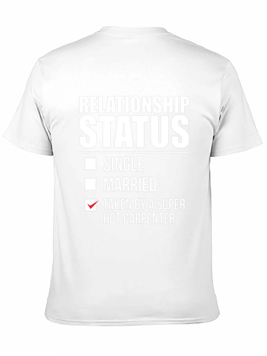 Relationship Status: Taken by Hot Carpenter T-Shirt
