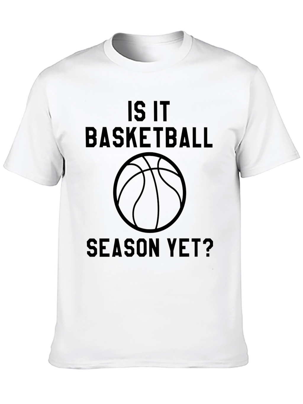 Is It Basketball Season Yet? Graphic Tee