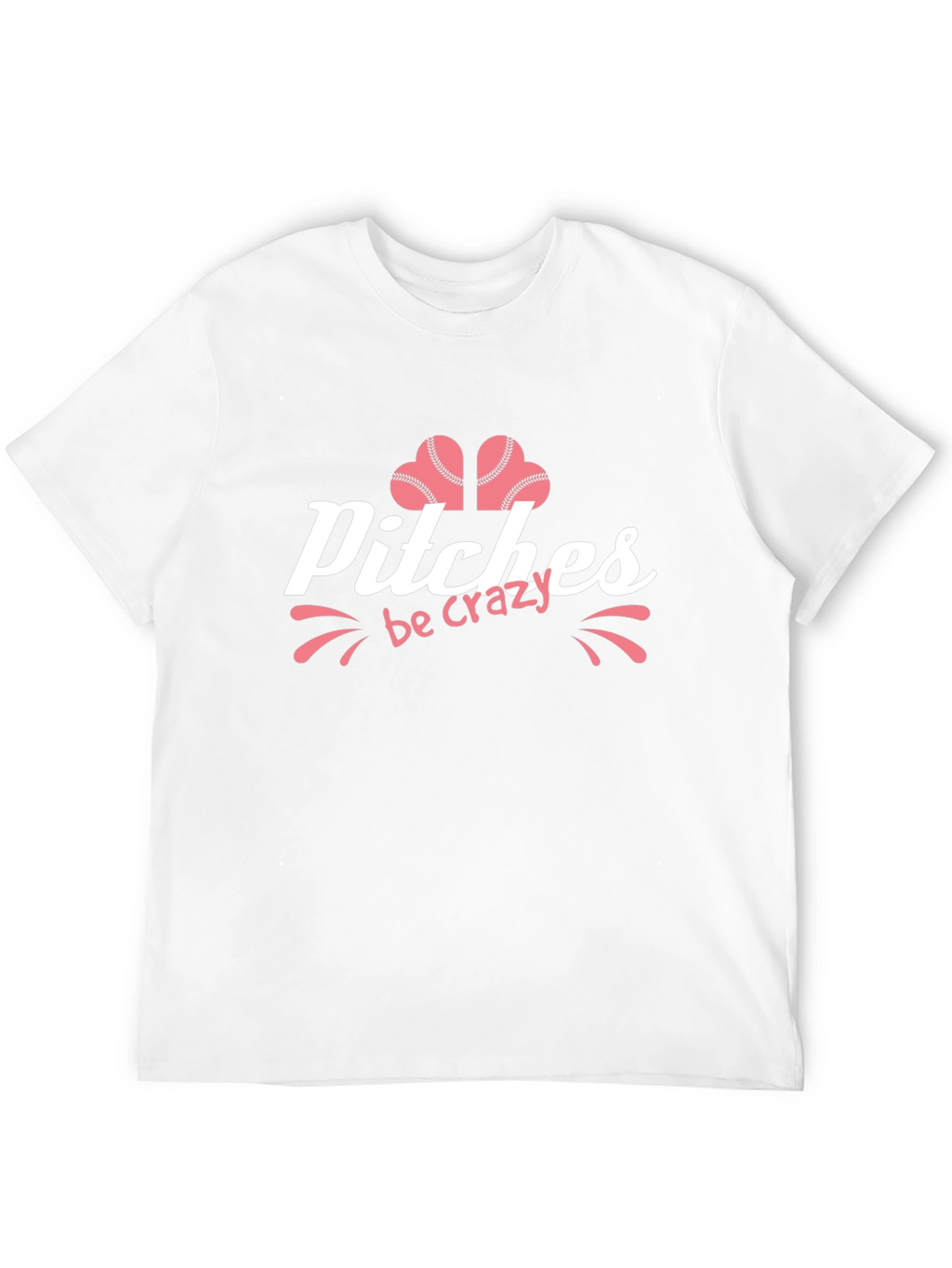 Pitches Be Crazy T-Shirt - Baseball Fan Apparel