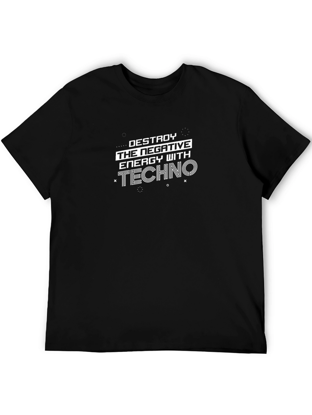 Destroy Negative Energy Techno T-Shirt