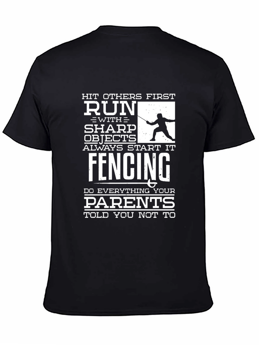 Funny Fencing T-Shirt: Hit First Run With Sharp Objects