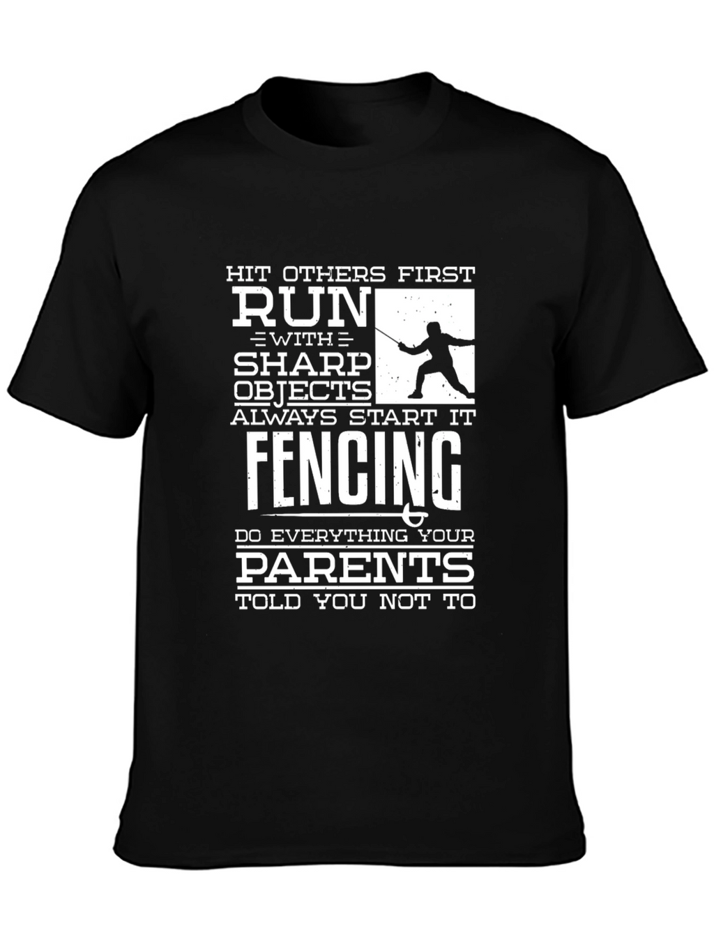 Funny Fencing T-Shirt: Hit First Run With Sharp Objects