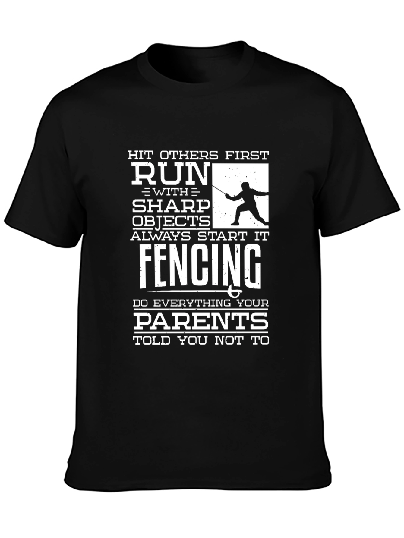 Funny Fencing T-Shirt: Hit First Run With Sharp Objects