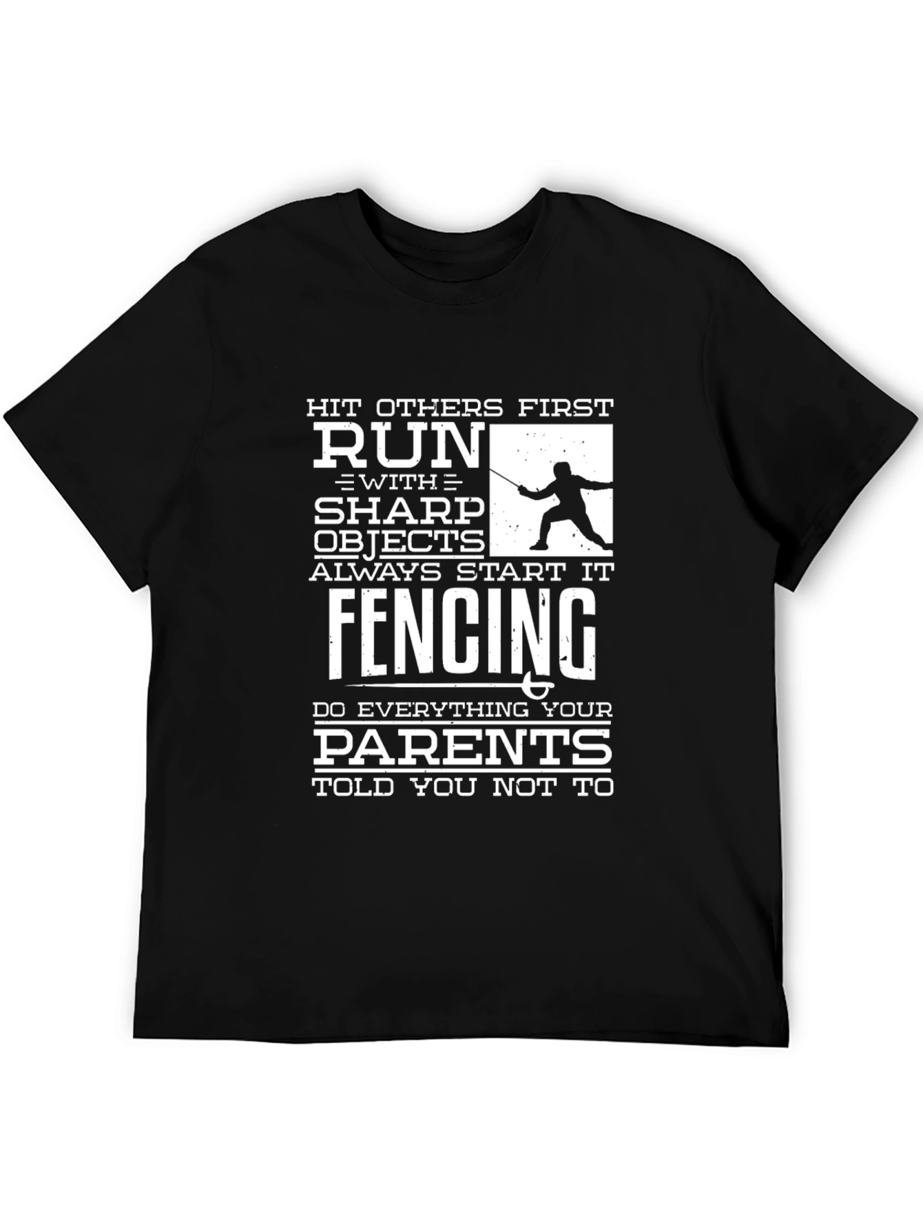 Funny Fencing T-Shirt: Hit First Run With Sharp Objects