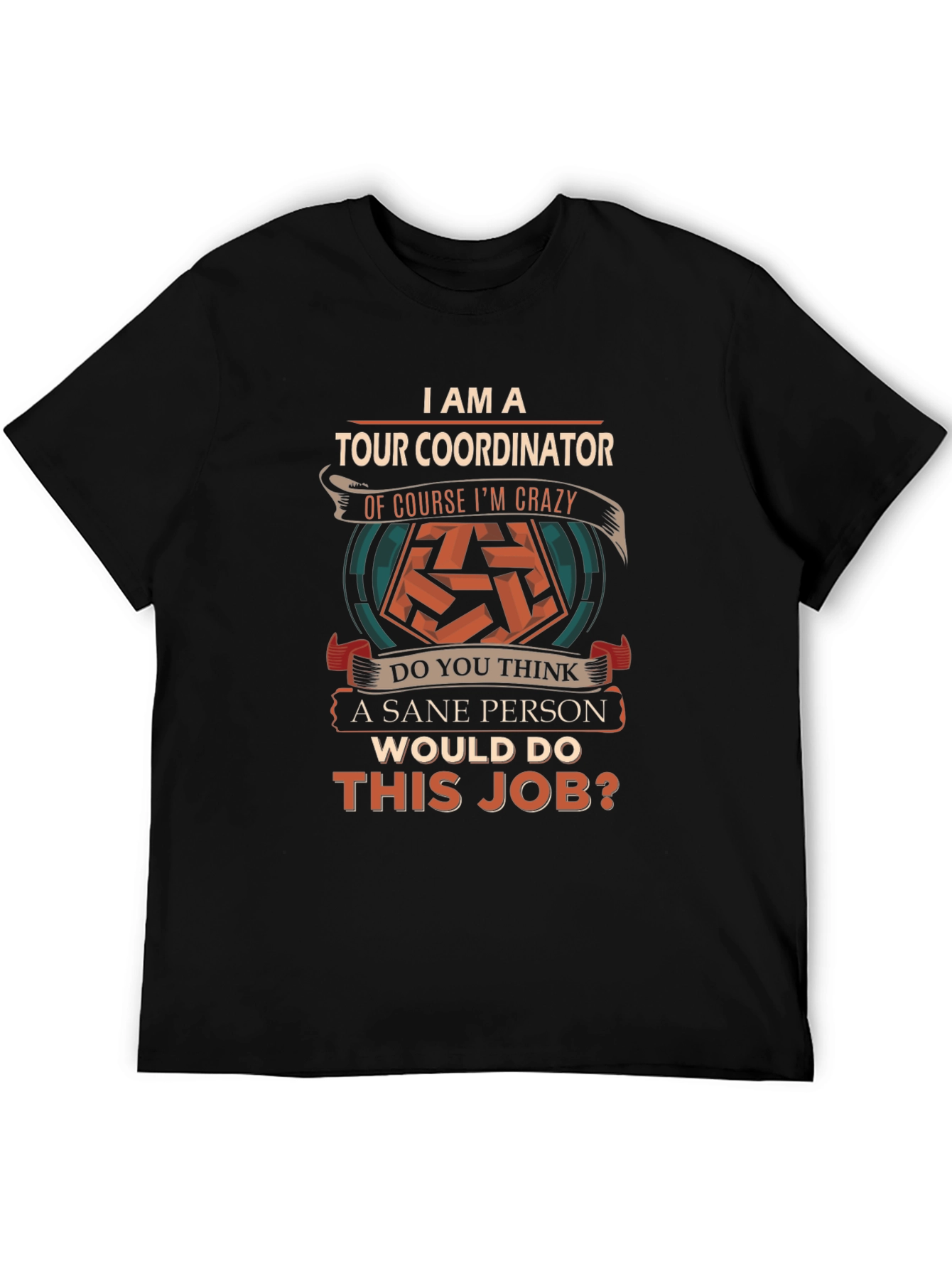 I AM A Tour Coordinator T-Shirt Crazy Sane Person Job
