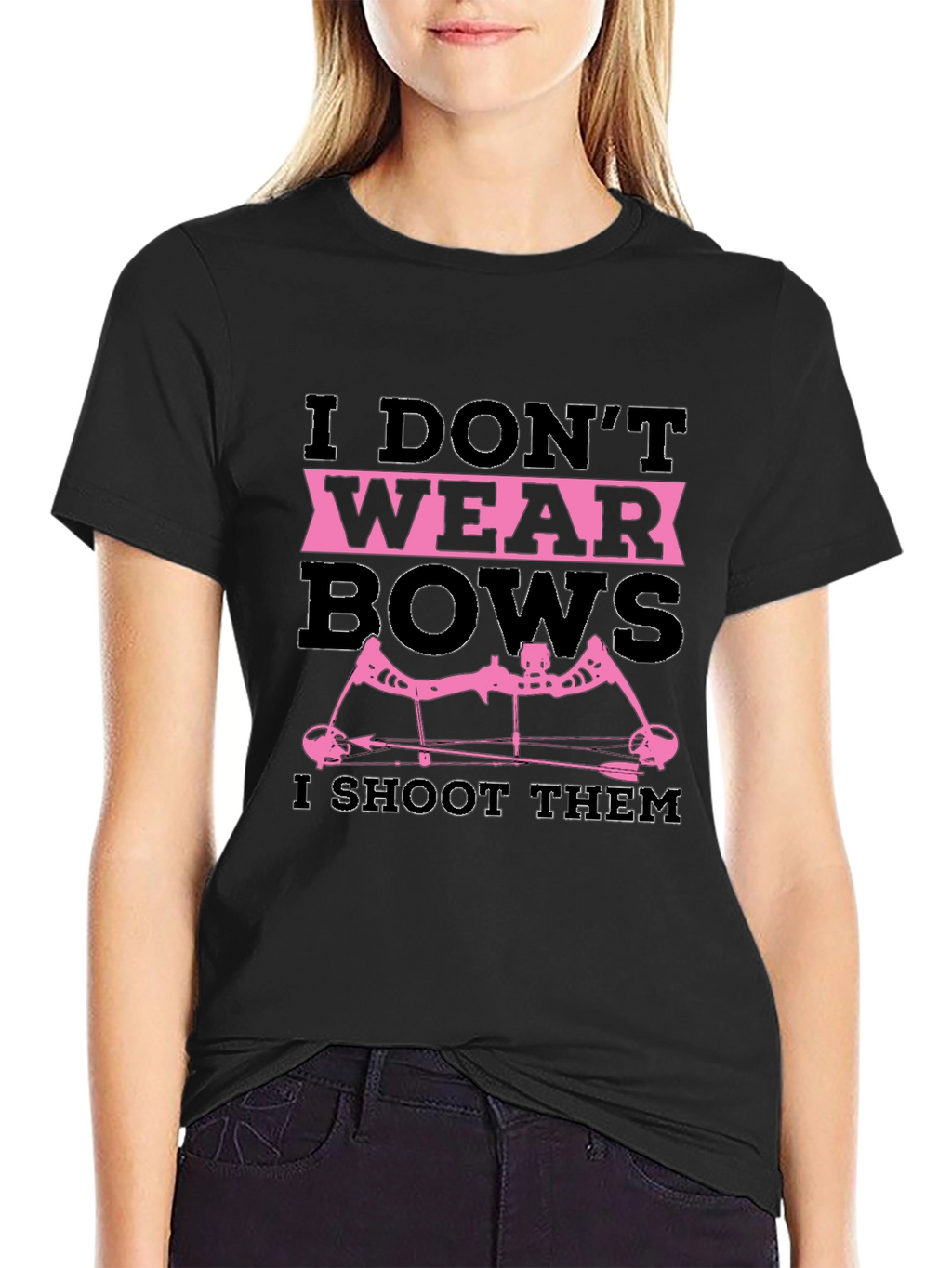 I Dont Wear Bows I Shoot Them T-Shirt