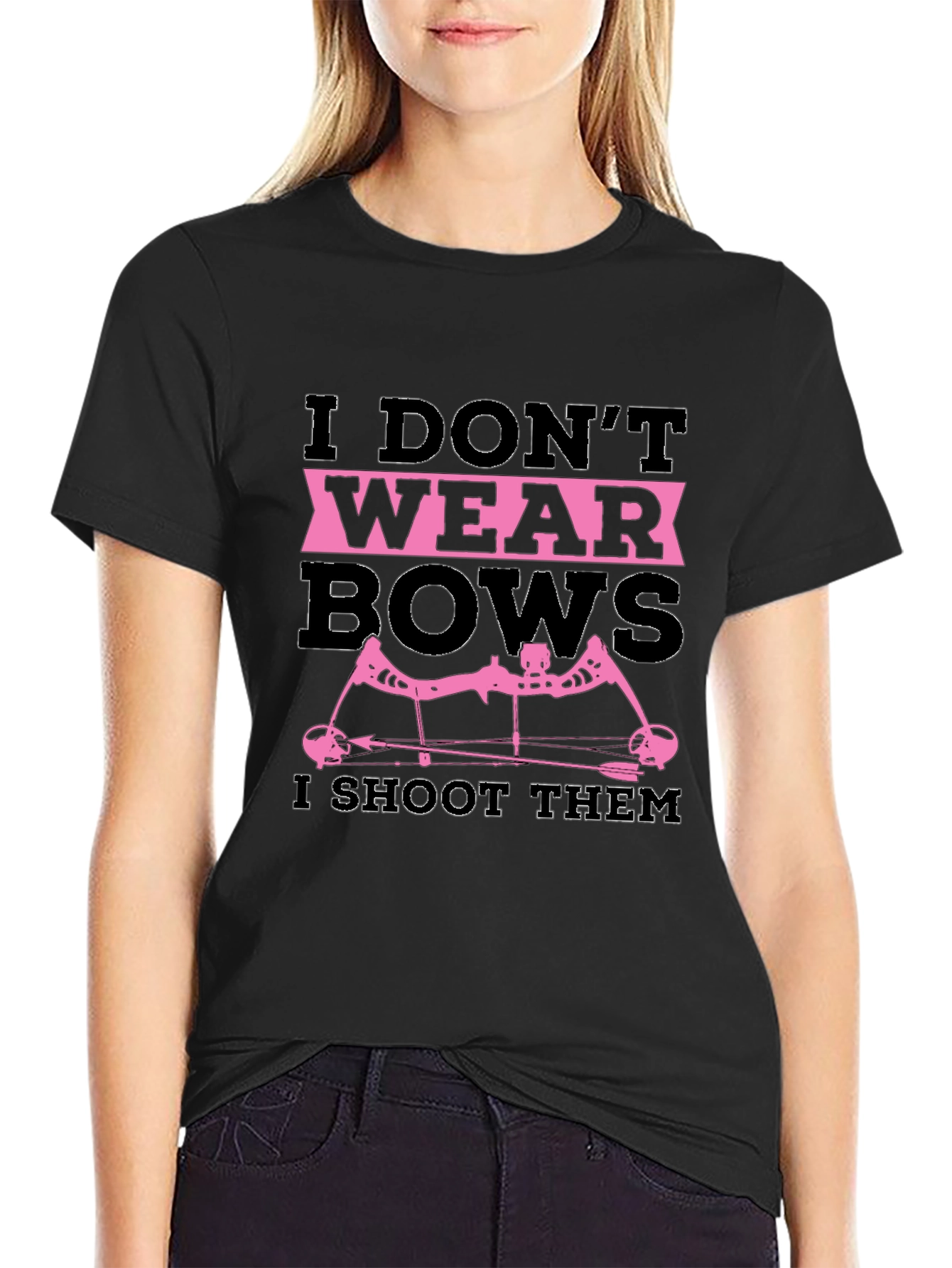 I Dont Wear Bows I Shoot Them T-Shirt