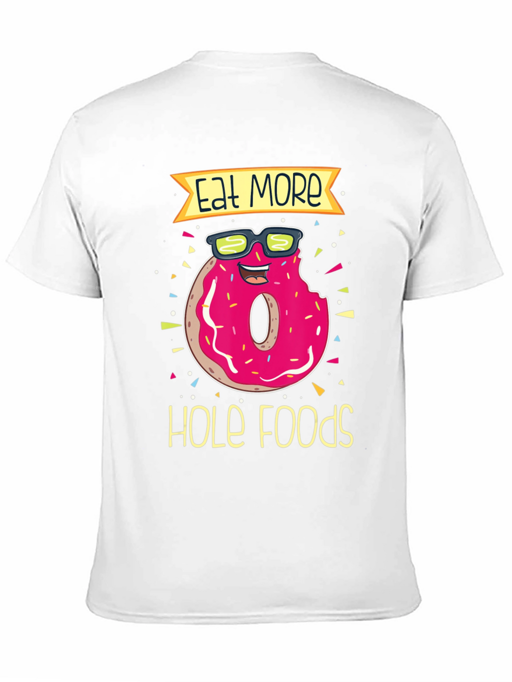 Eat More Hole Foods Donut T-Shirt