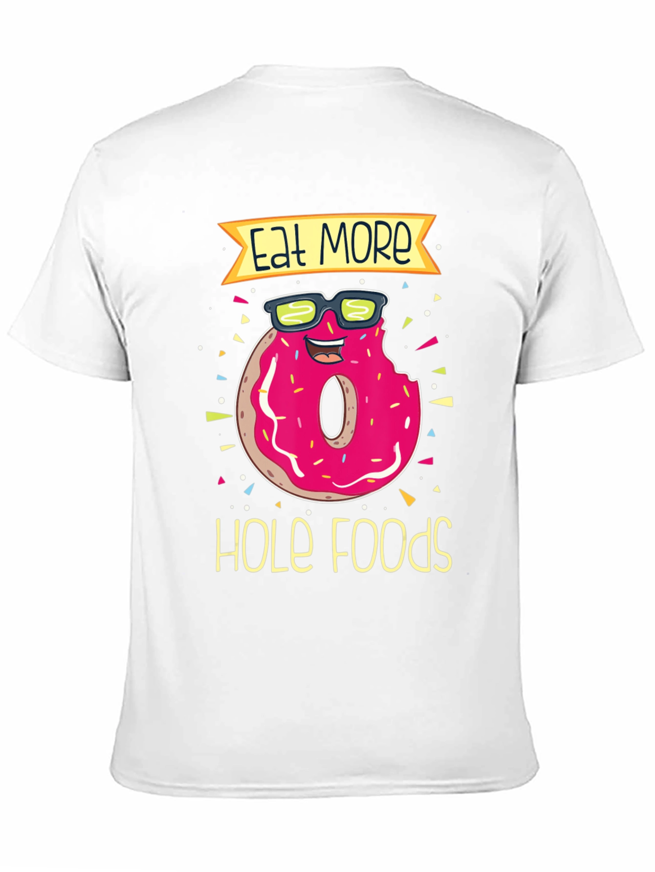 Eat More Hole Foods Donut T-Shirt