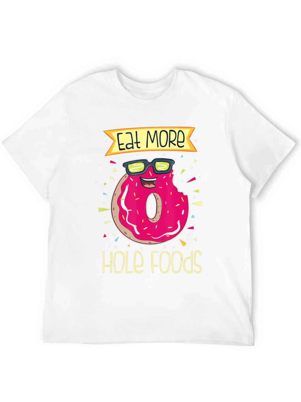 Eat More Hole Foods Donut T-Shirt