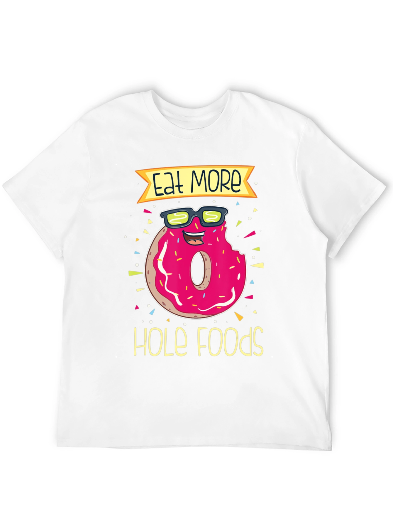 Eat More Hole Foods Donut T-Shirt
