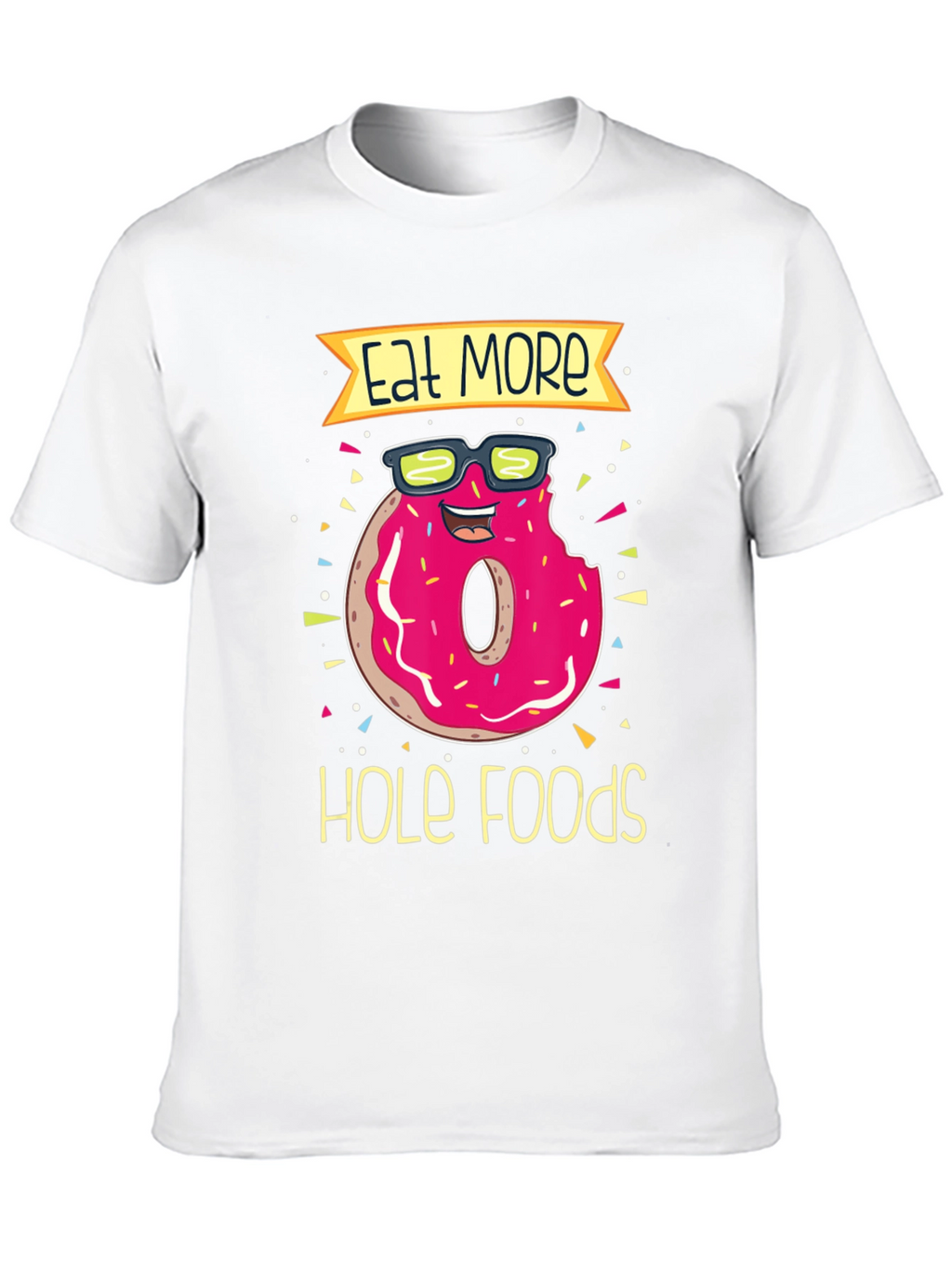 Eat More Hole Foods Donut T-Shirt