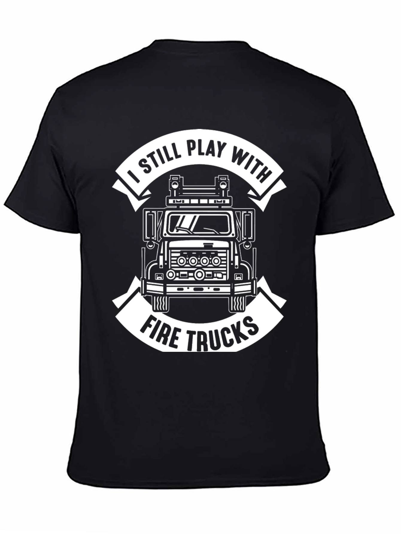 Fire Truck Graphic Tee - Still Play With Fire Trucks