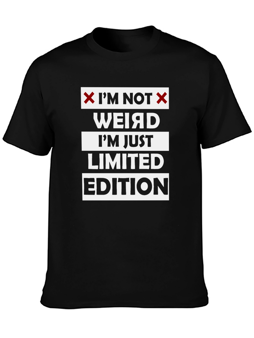 Im Not Weird T-Shirt - Limited Edition