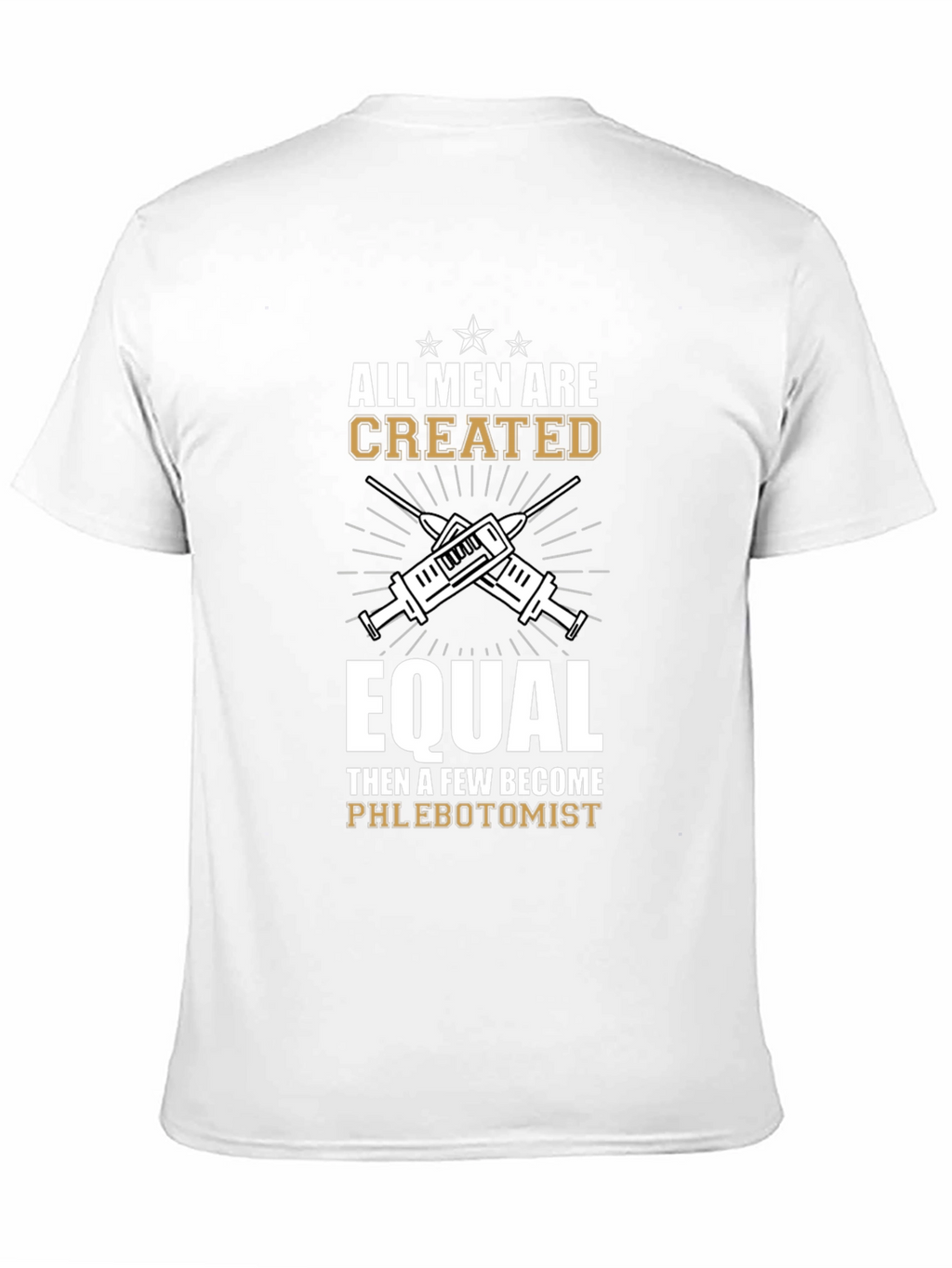 Phlebotomist T-Shirt: All Men Are Created Equal