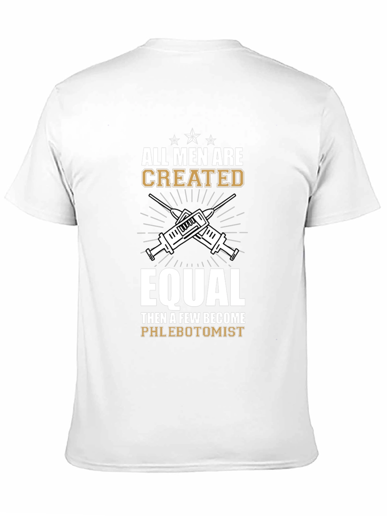 Phlebotomist T-Shirt: All Men Are Created Equal