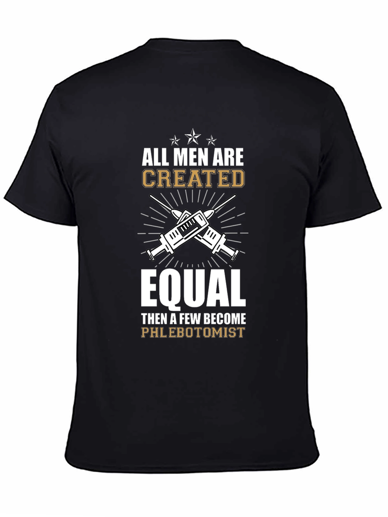 Phlebotomist T-Shirt: All Men Are Created Equal