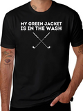 My Green Jacket Is In The Wash Golf T-Shirt