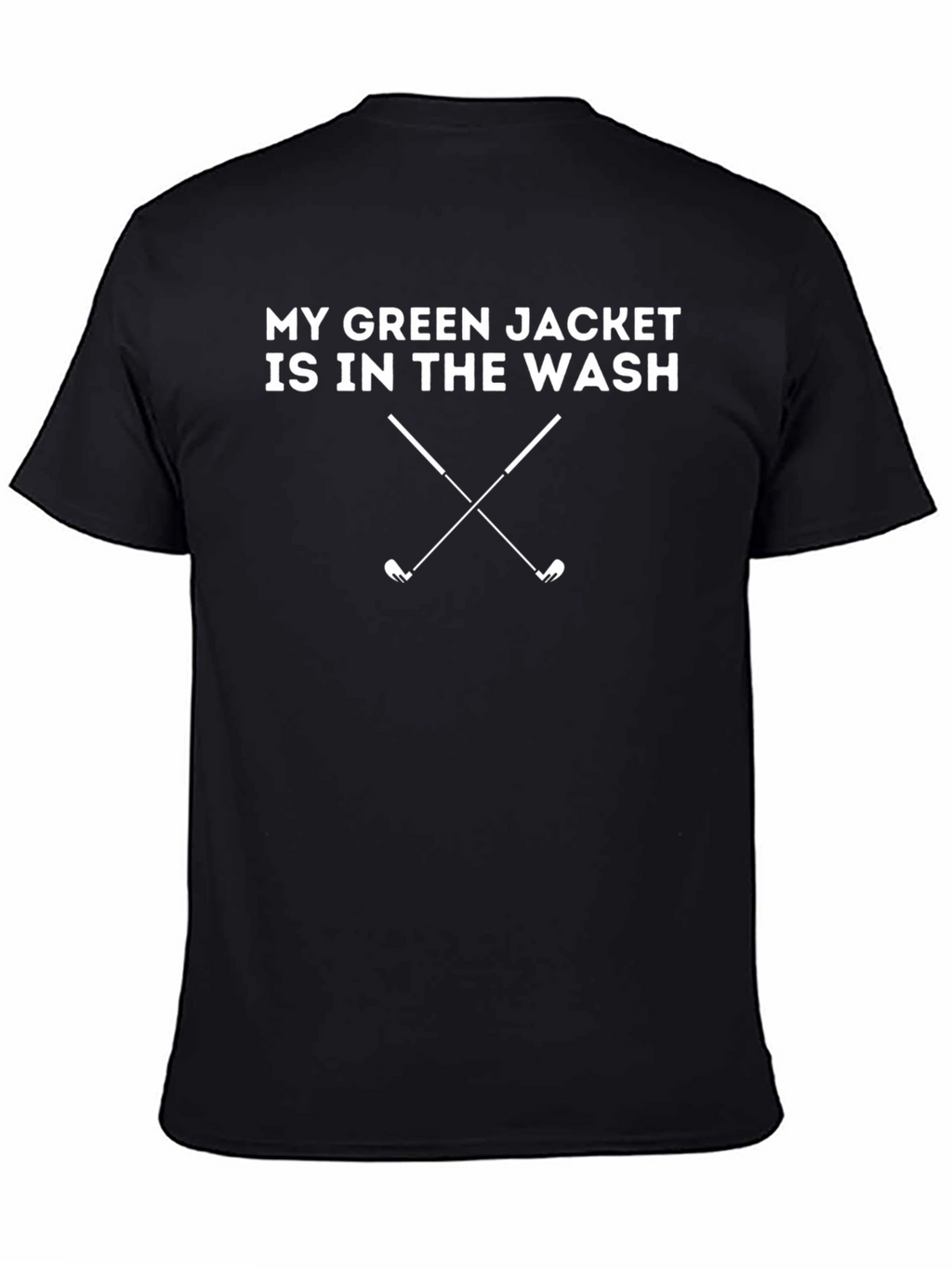 My Green Jacket Is In The Wash Golf T-Shirt