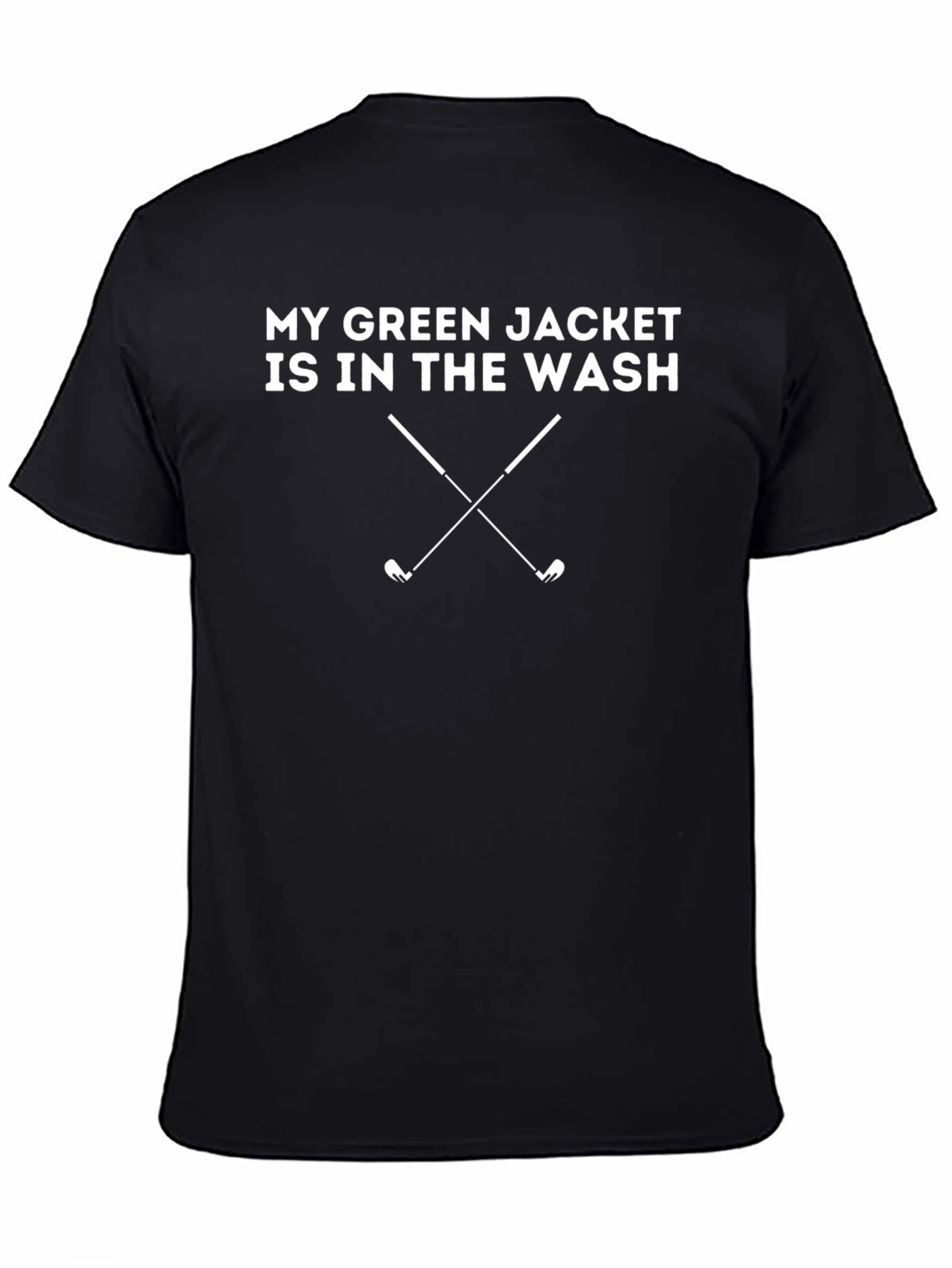 My Green Jacket Is In The Wash Golf T-Shirt