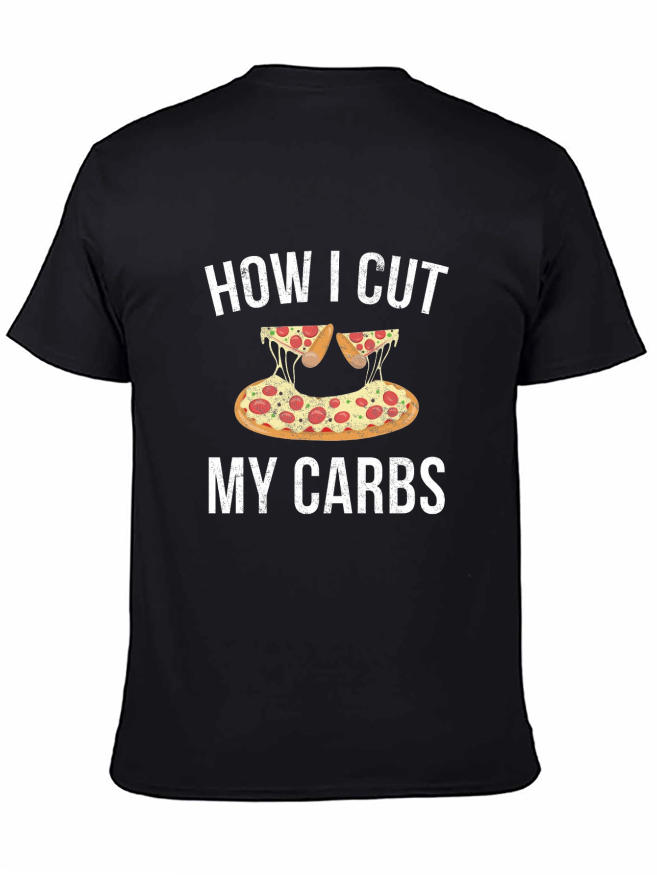 Funny Pizza Lover T-Shirt - How I Cut My Carbs