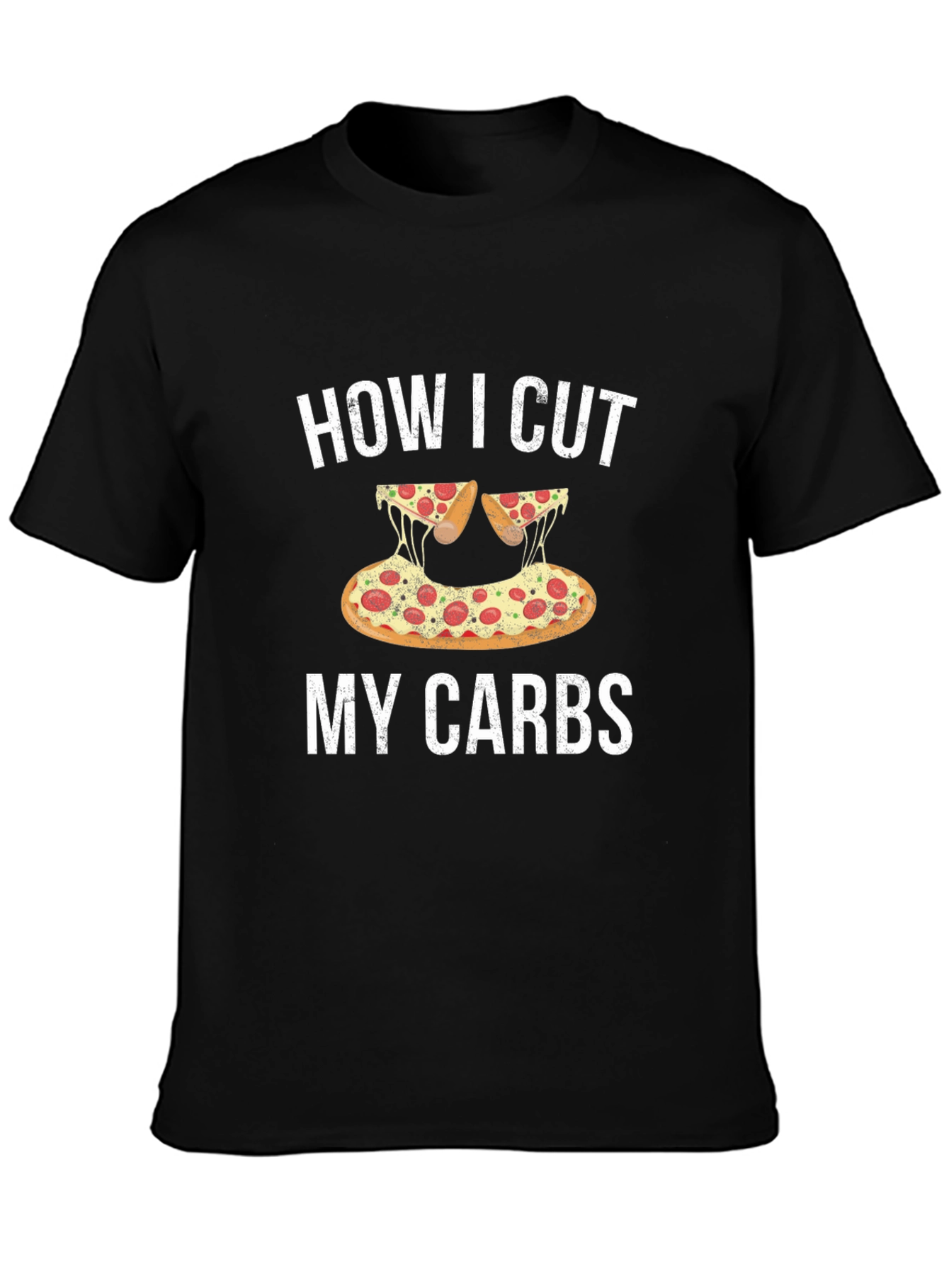 Funny Pizza Lover T-Shirt - How I Cut My Carbs