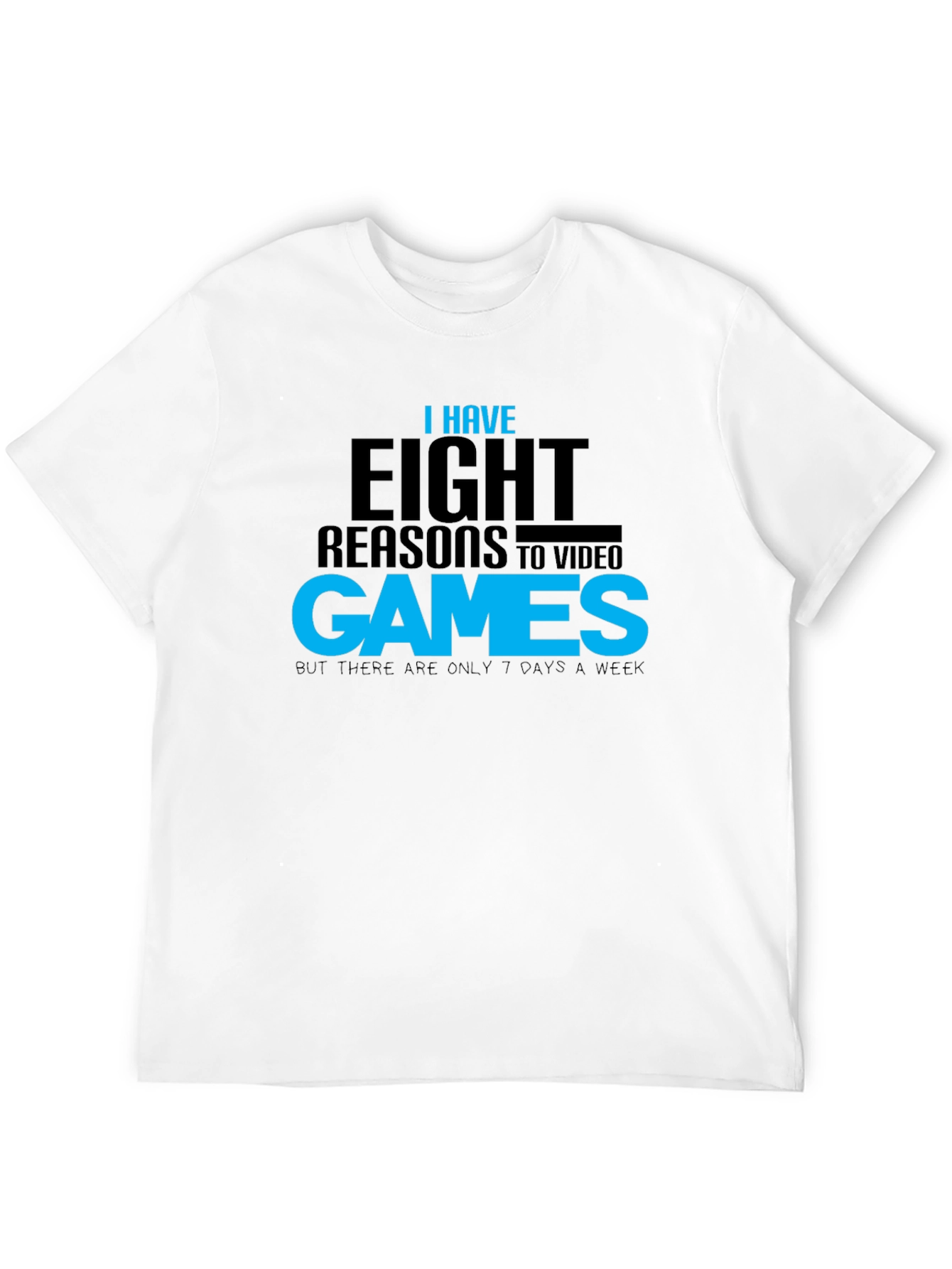 Funny Gamer T-Shirt: Eight Reasons Video Games