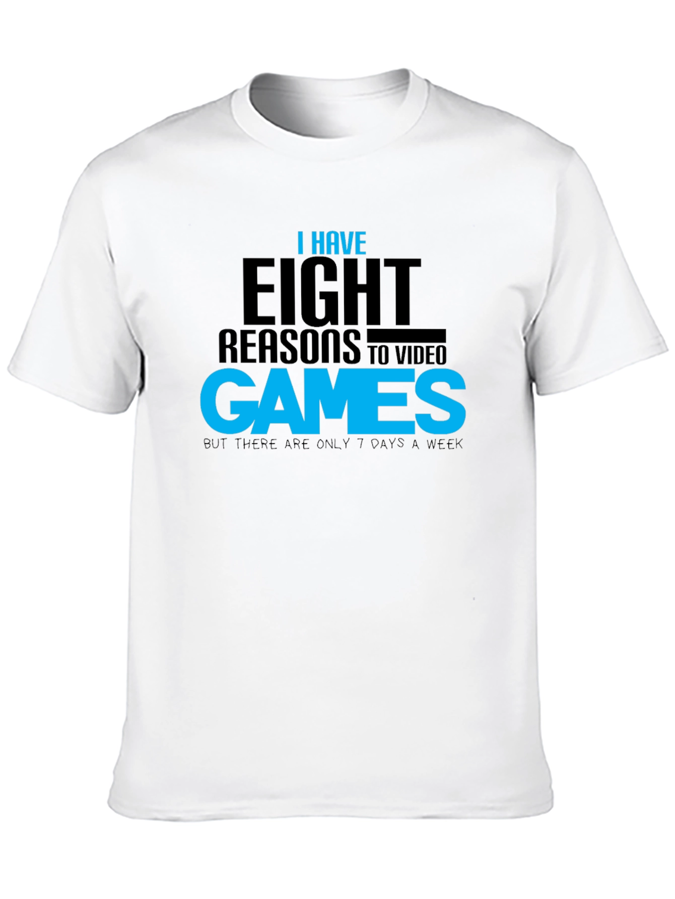 Funny Gamer T-Shirt: Eight Reasons Video Games