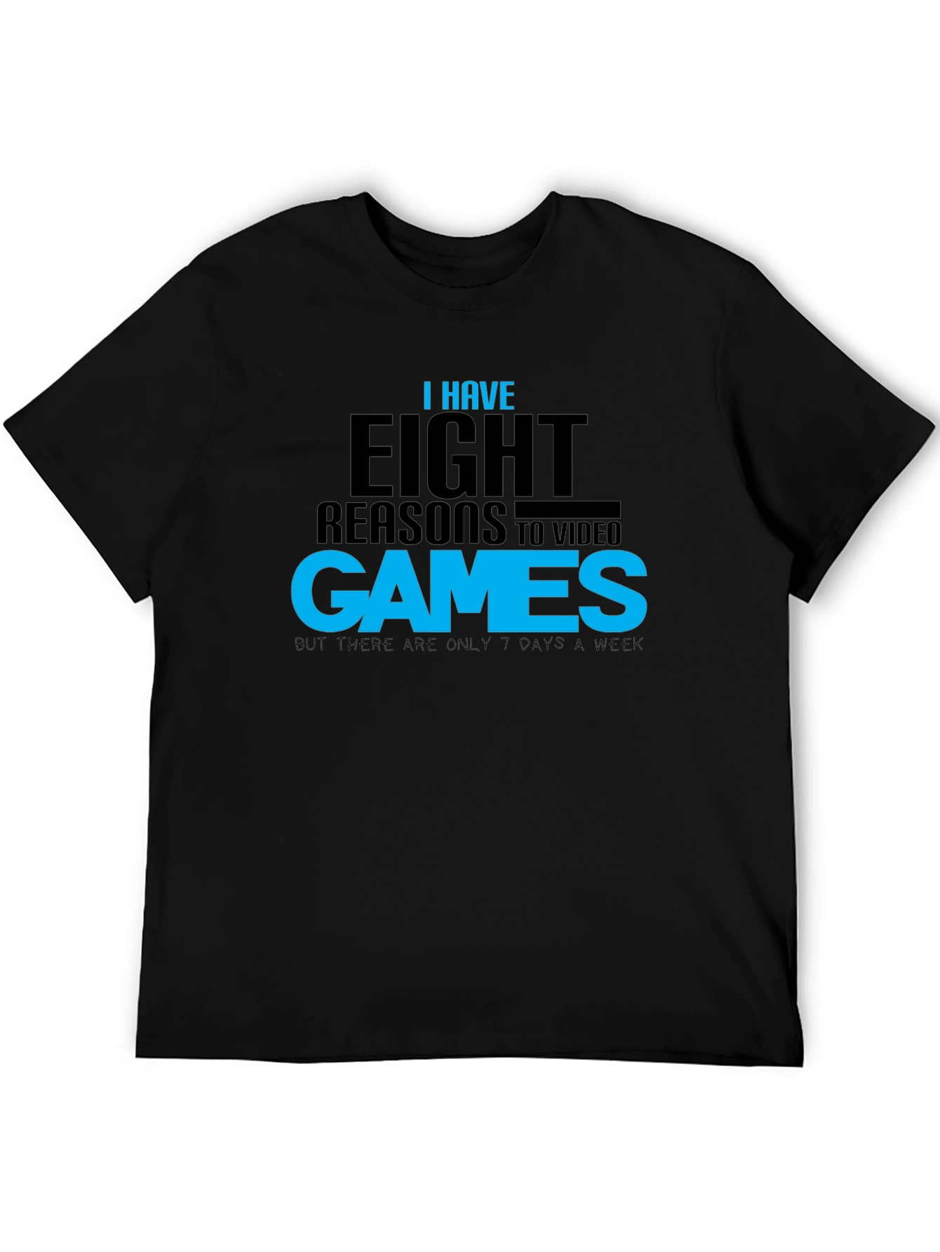 Funny Gamer T-Shirt: Eight Reasons Video Games