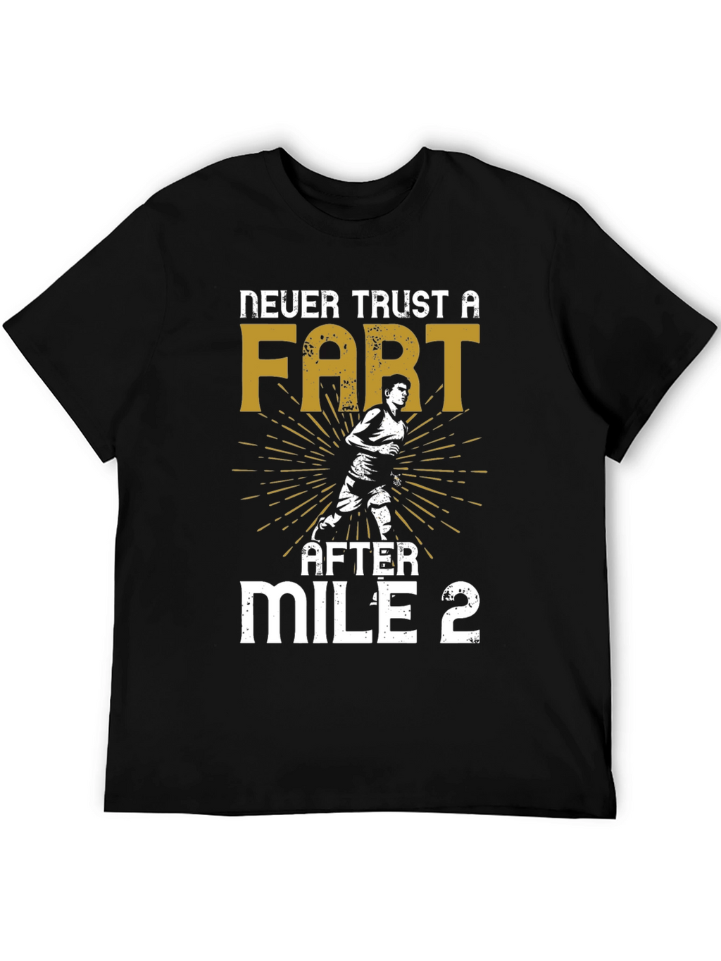 Never Trust a Fart After Mile 2 Graphic T-Shirt