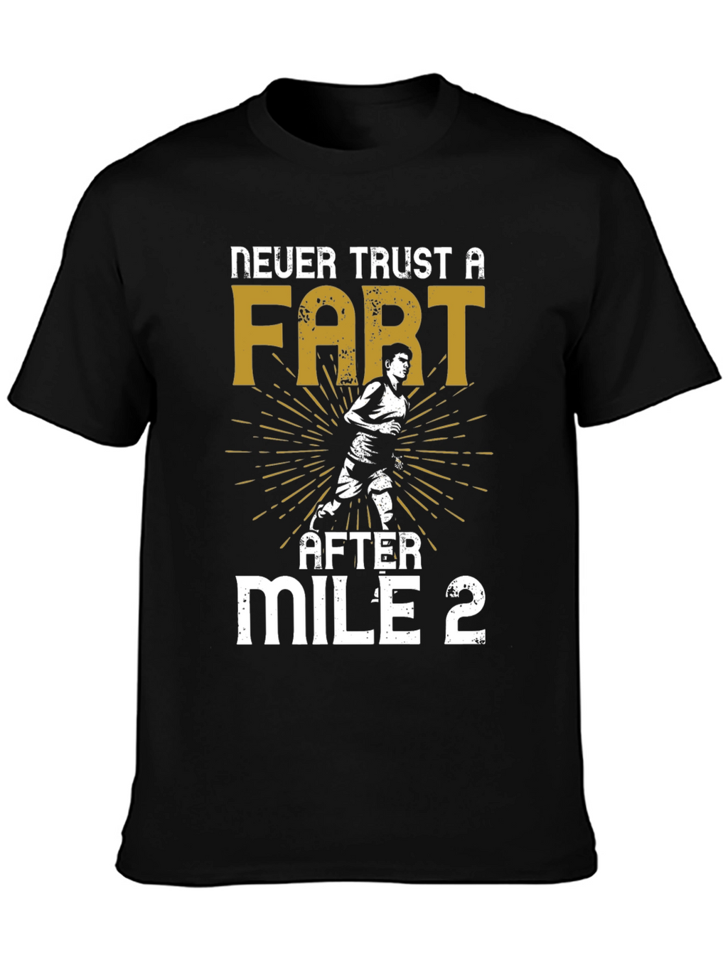 Never Trust a Fart After Mile 2 Graphic T-Shirt