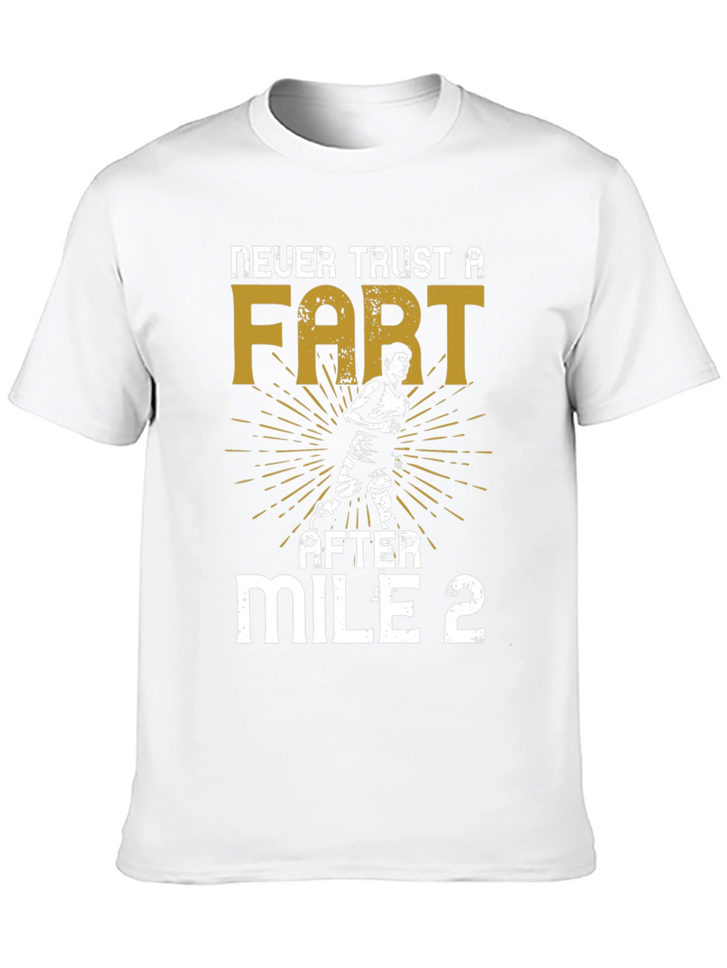 Never Trust a Fart After Mile 2 Graphic T-Shirt