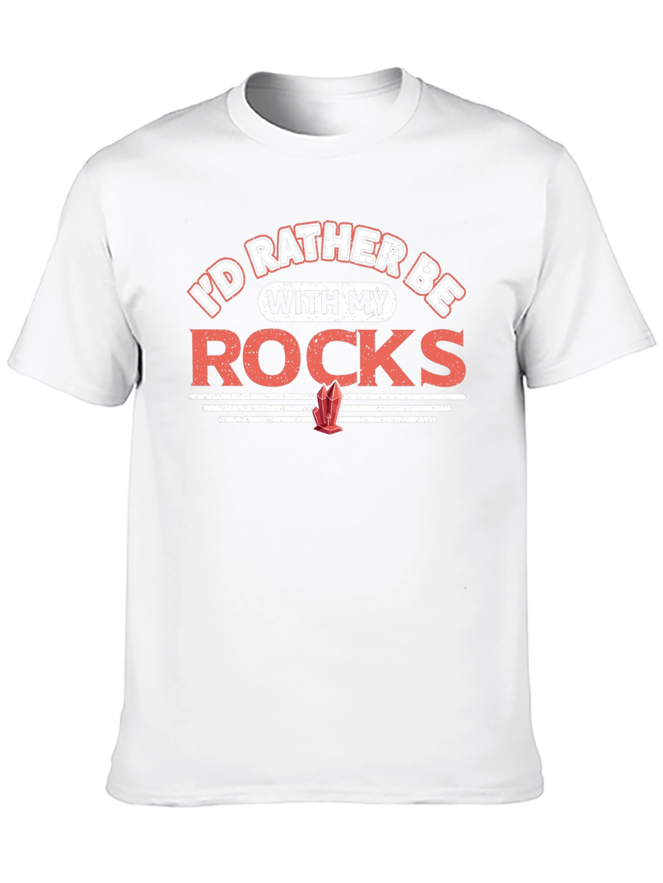 Rocks T-Shirt - Id Rather Be With My Rocks