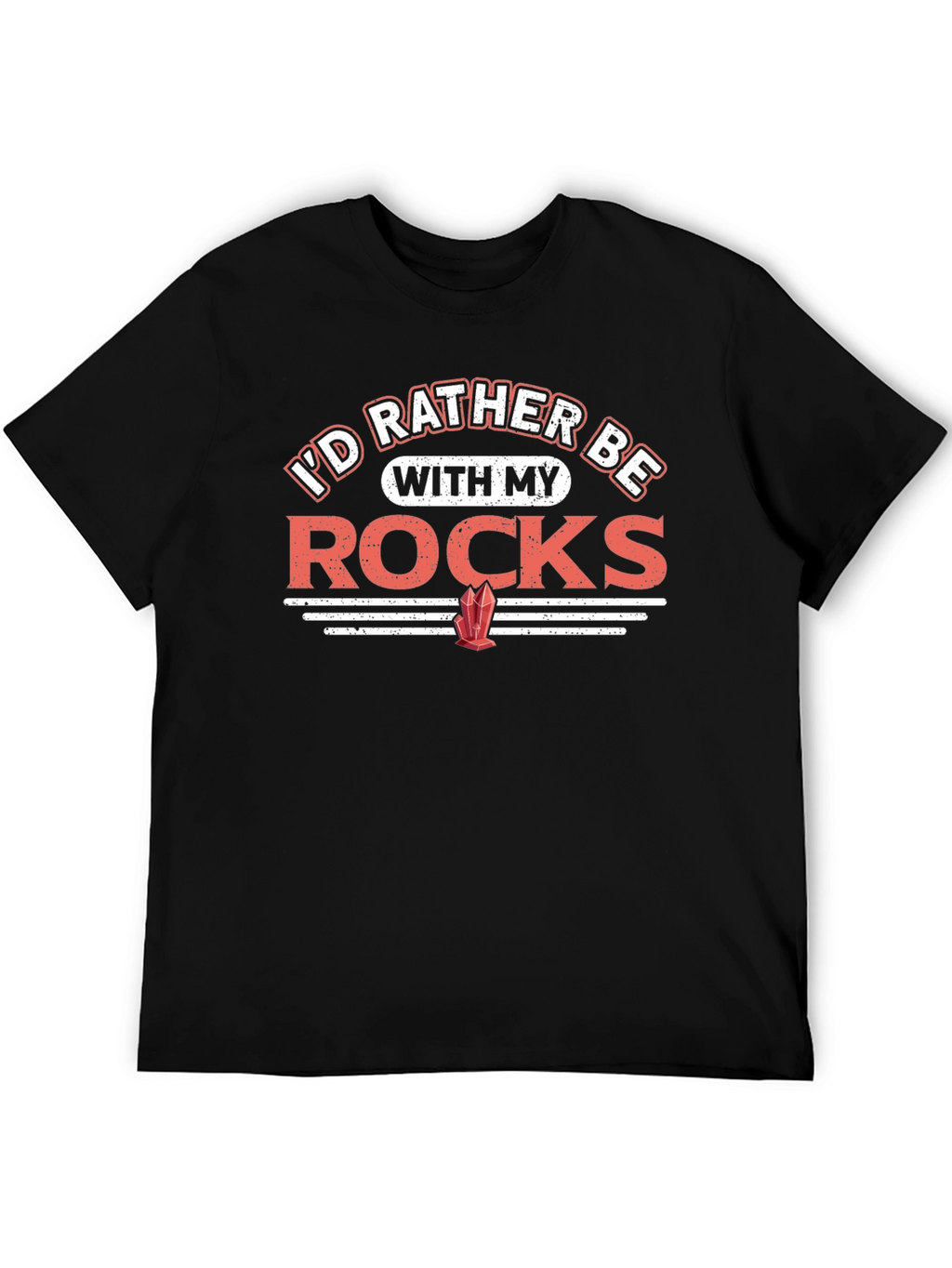 Rocks T-Shirt - Id Rather Be With My Rocks