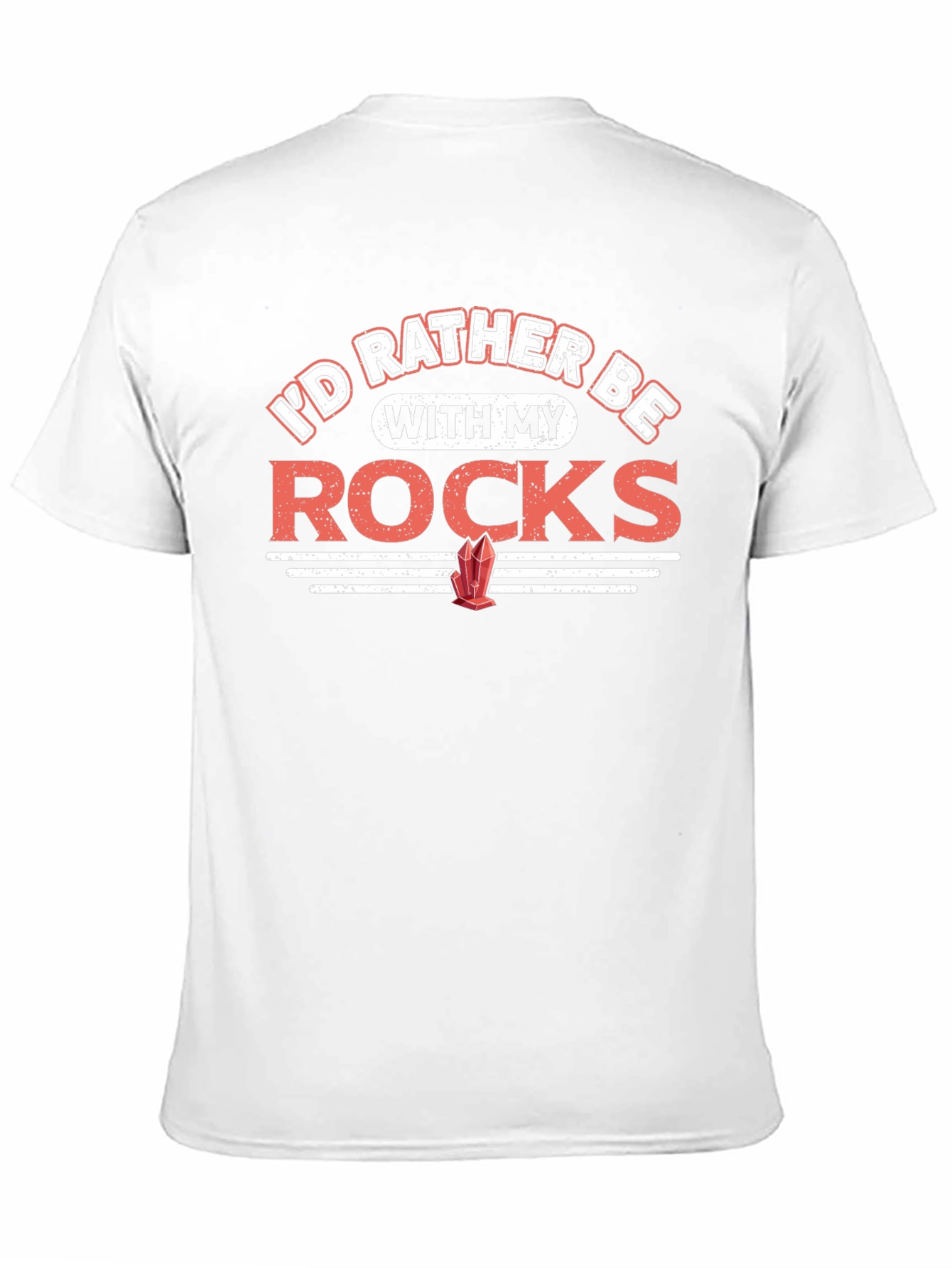Rocks T-Shirt - Id Rather Be With My Rocks