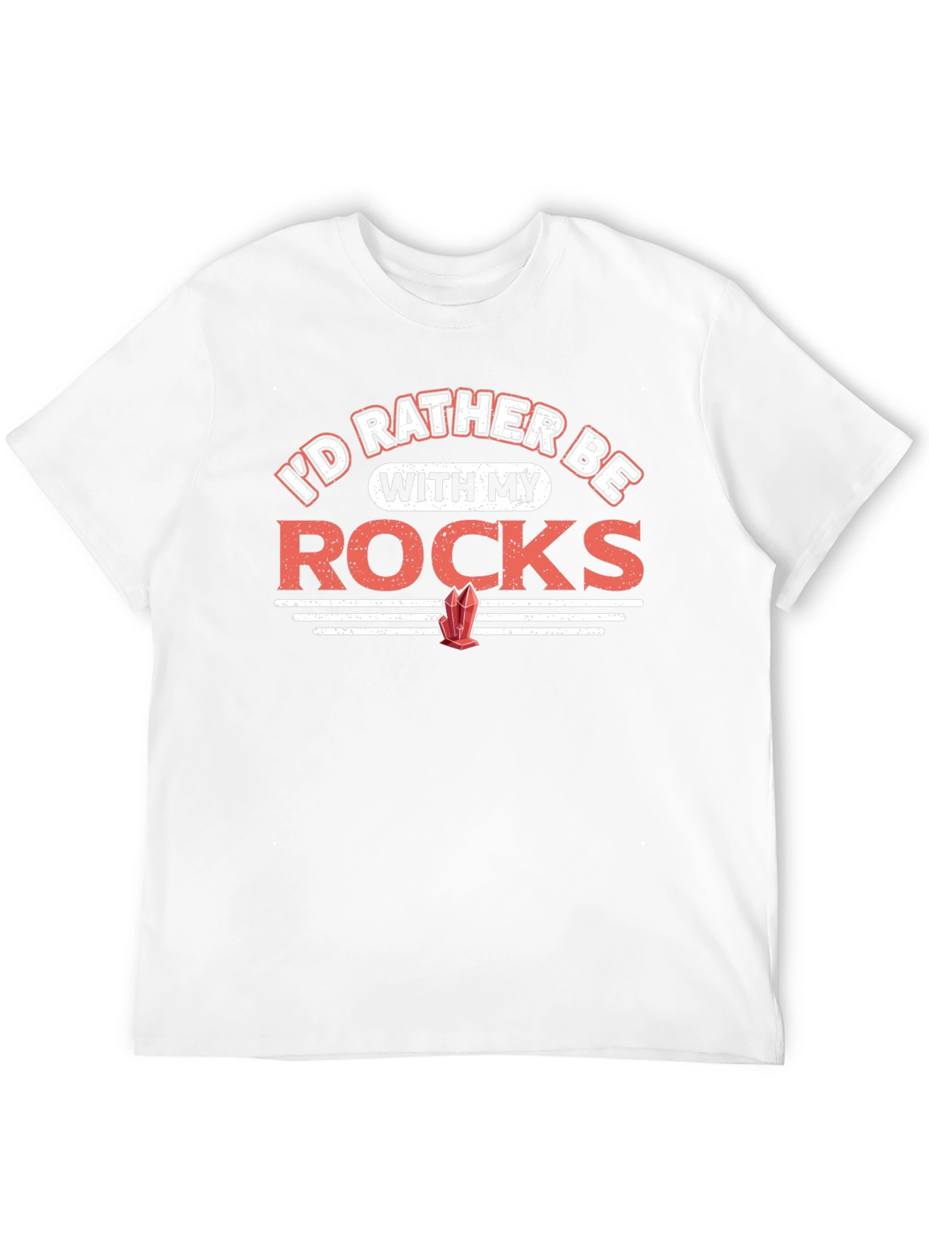 Rocks T-Shirt - Id Rather Be With My Rocks