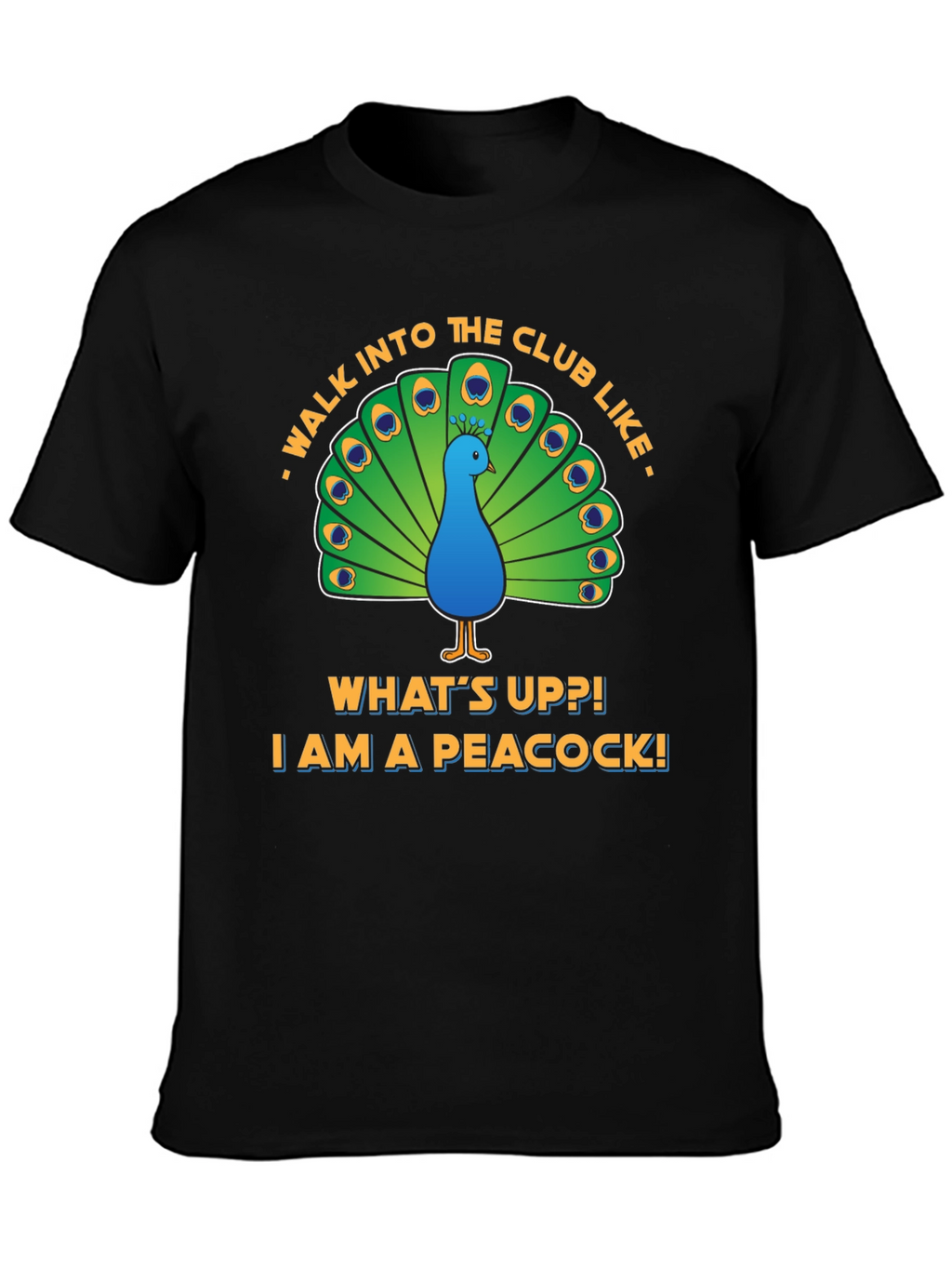 Peacock Club Tee: Walk In Like a Peacock!