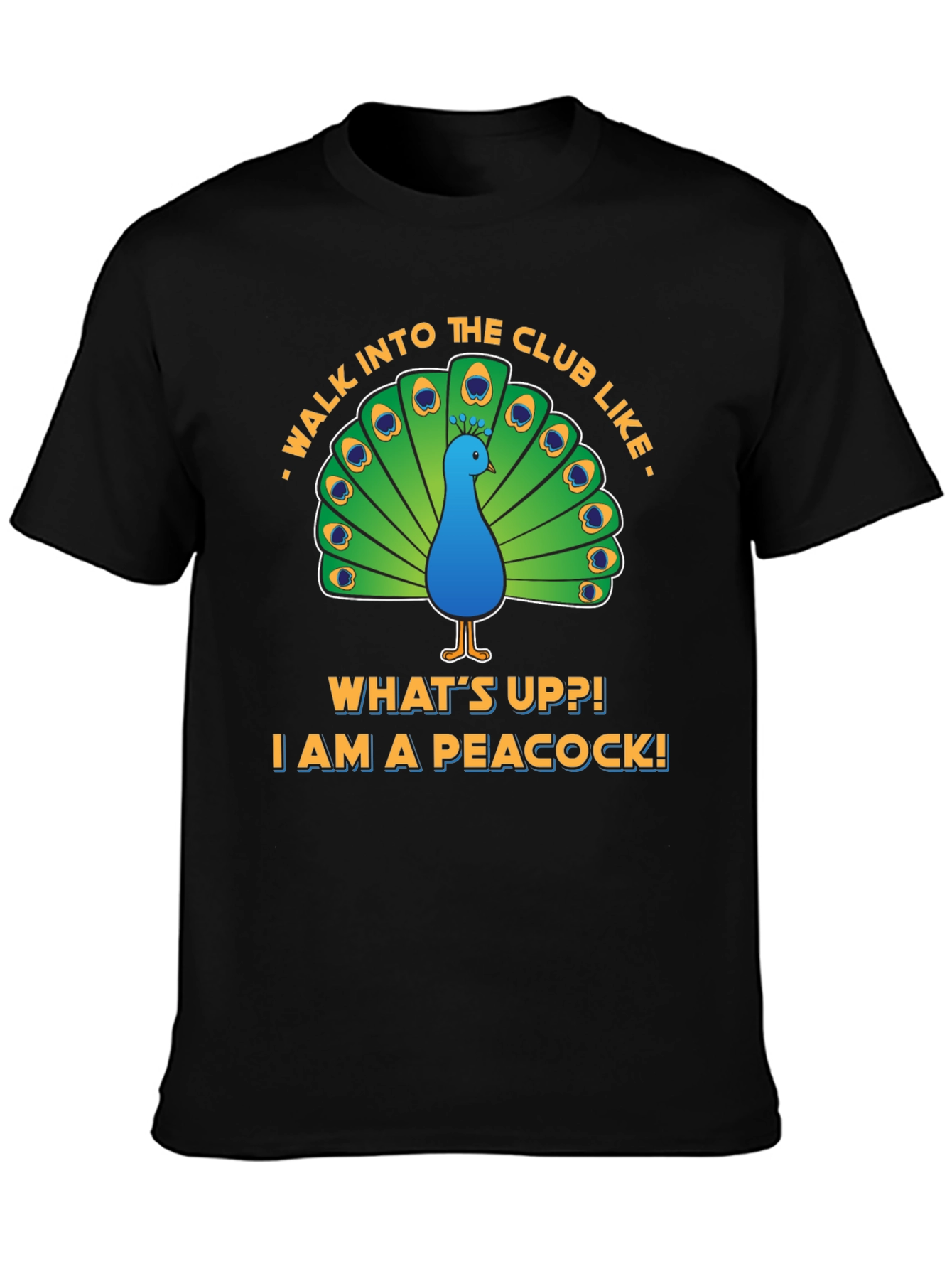 Peacock Club Tee: Walk In Like a Peacock!