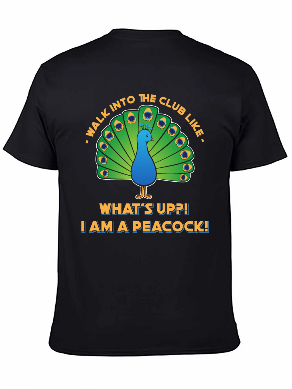 Peacock Club Tee: Walk In Like a Peacock!