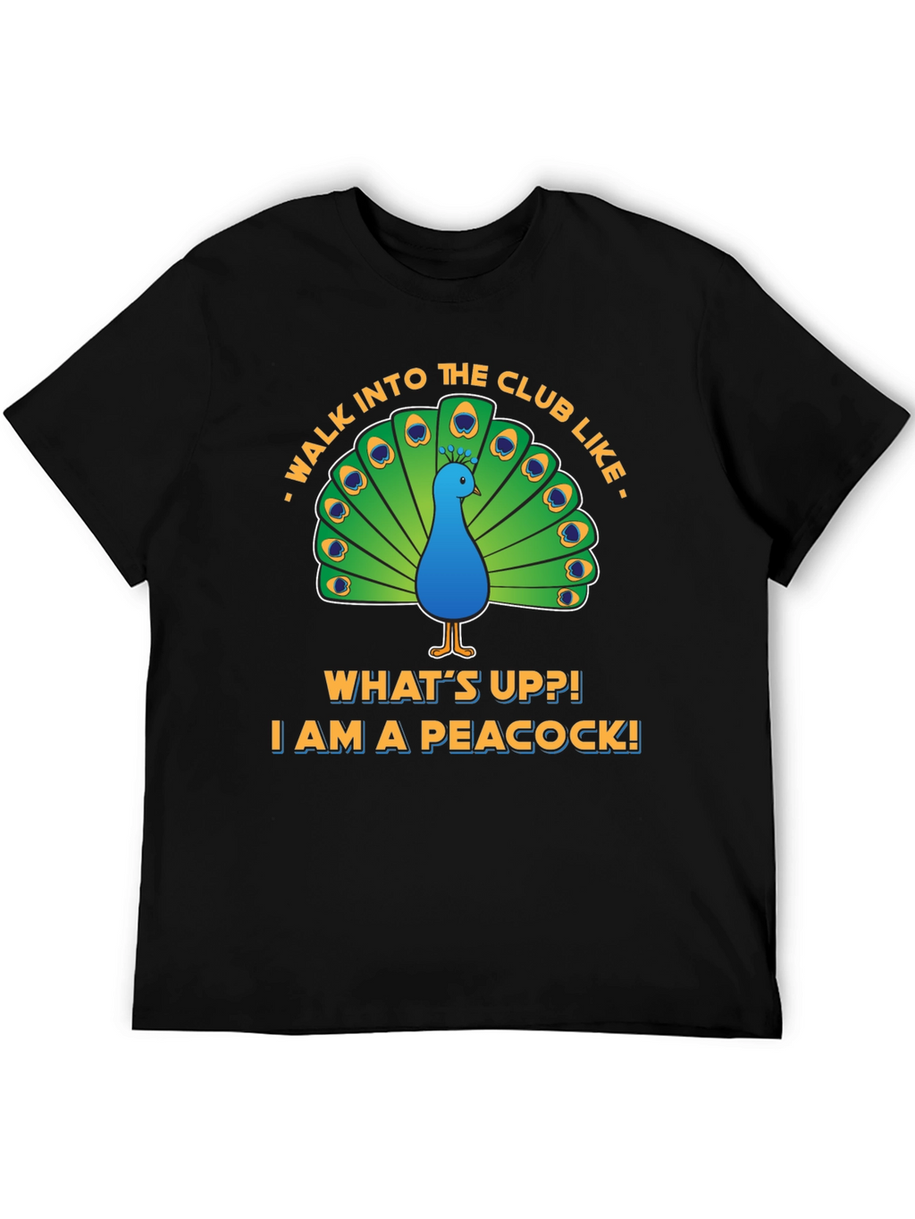 Peacock Club Tee: Walk In Like a Peacock!