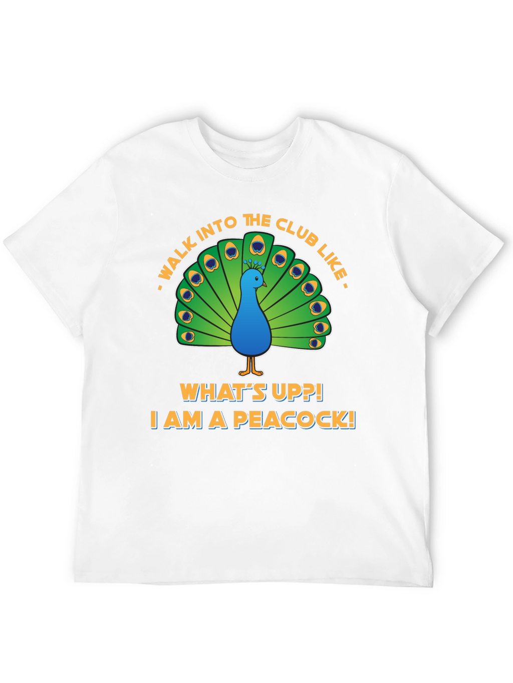Peacock Club Tee: Walk In Like a Peacock!