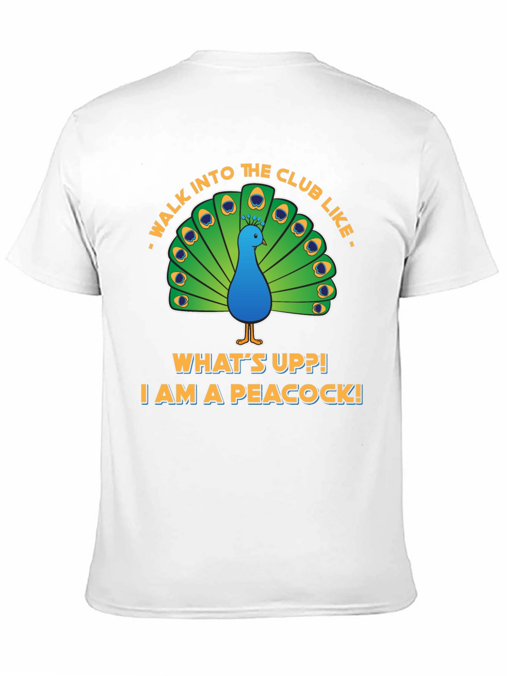 Peacock Club Tee: Walk In Like a Peacock!
