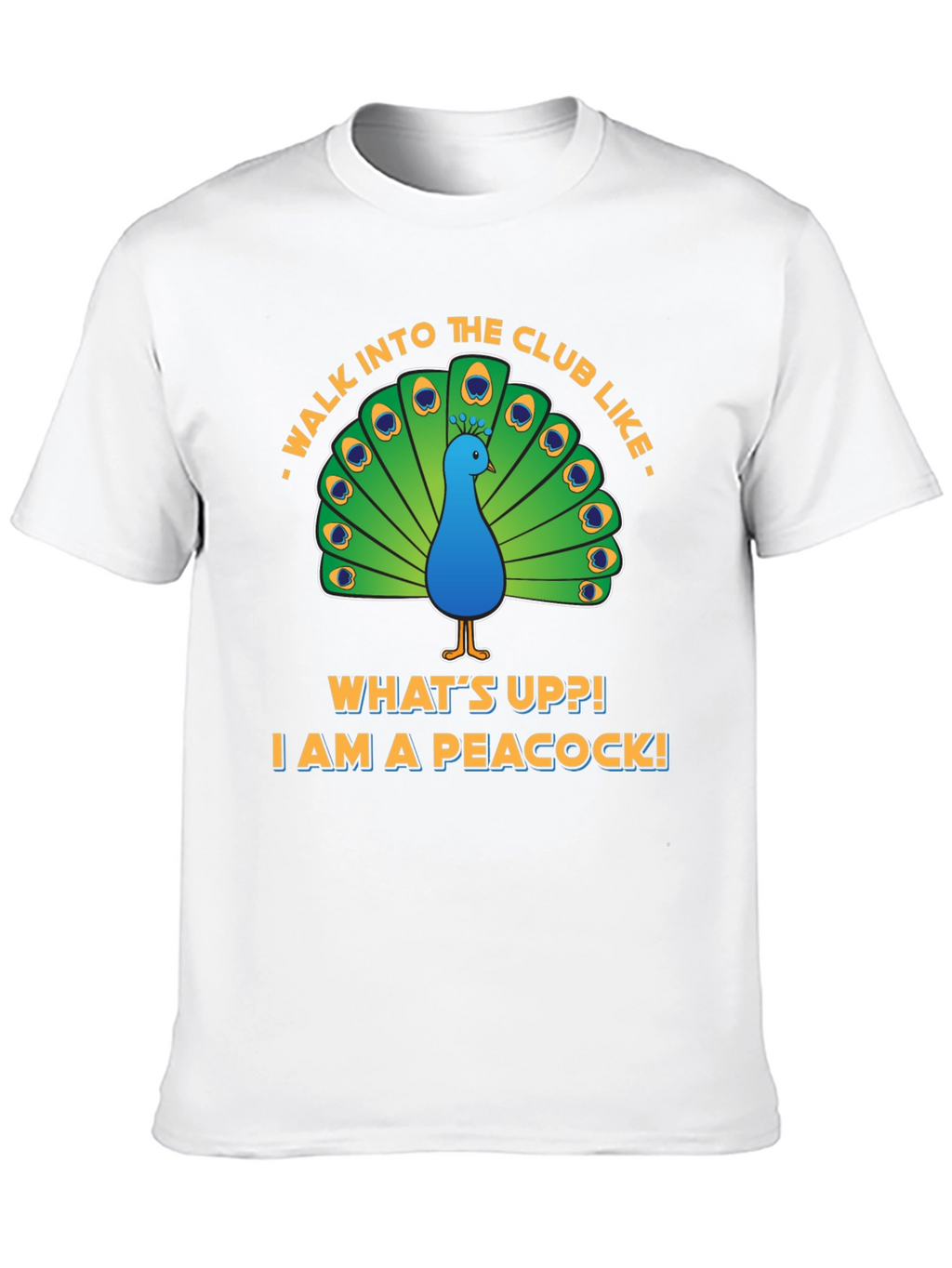 Peacock Club Tee: Walk In Like a Peacock!