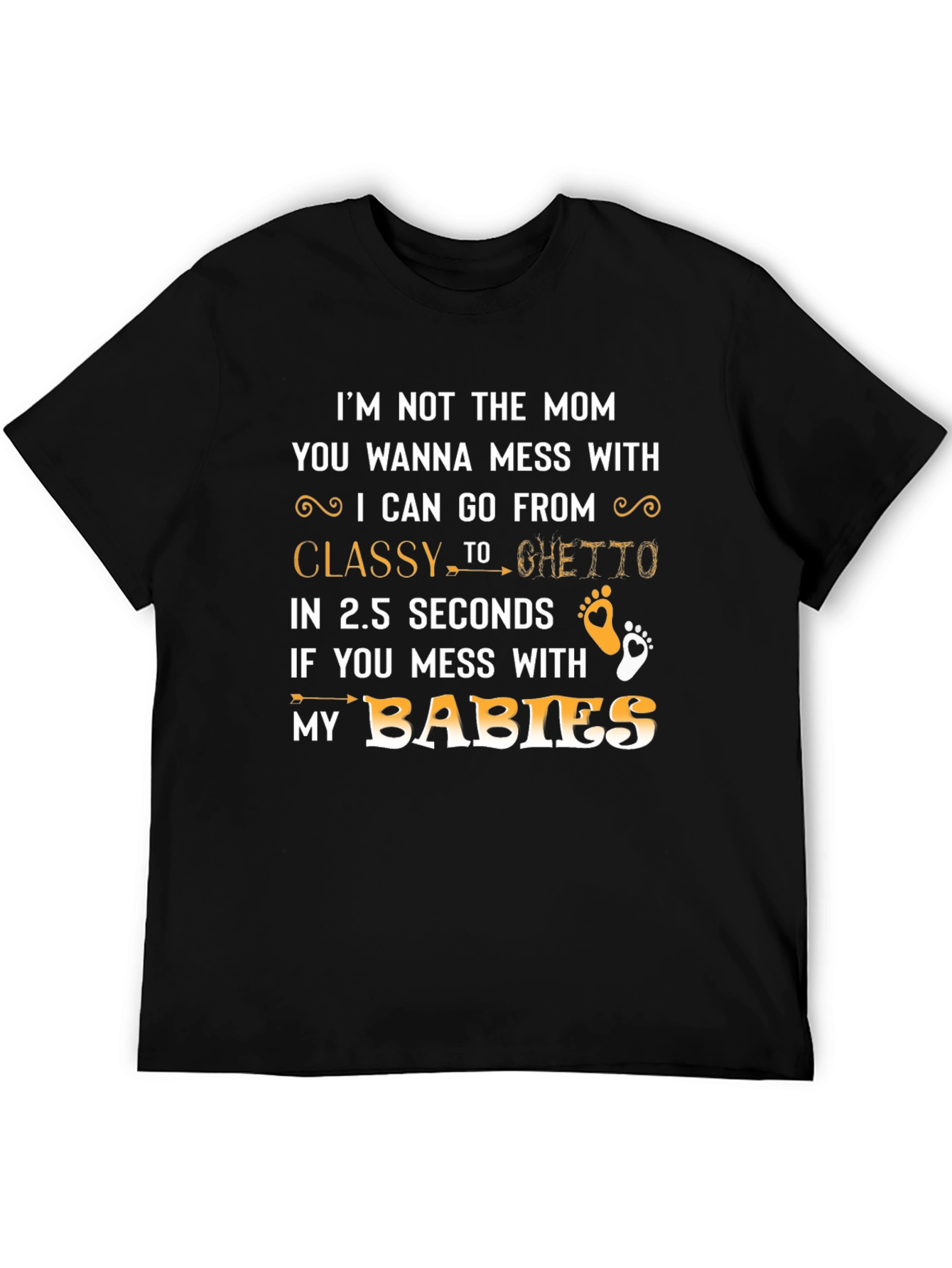 Mom Mode T-Shirt - Classy to Ghetto in 2.5 Seconds!