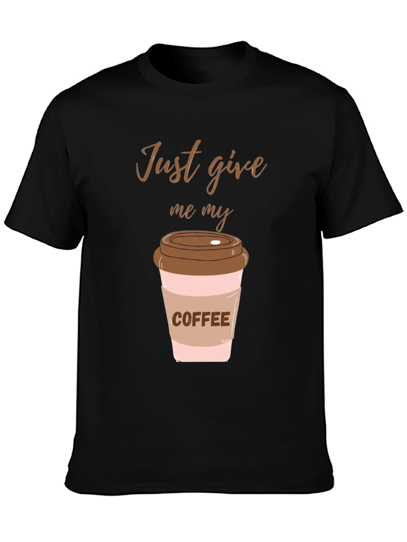 Just Give Me My Coffee Graphic Tee