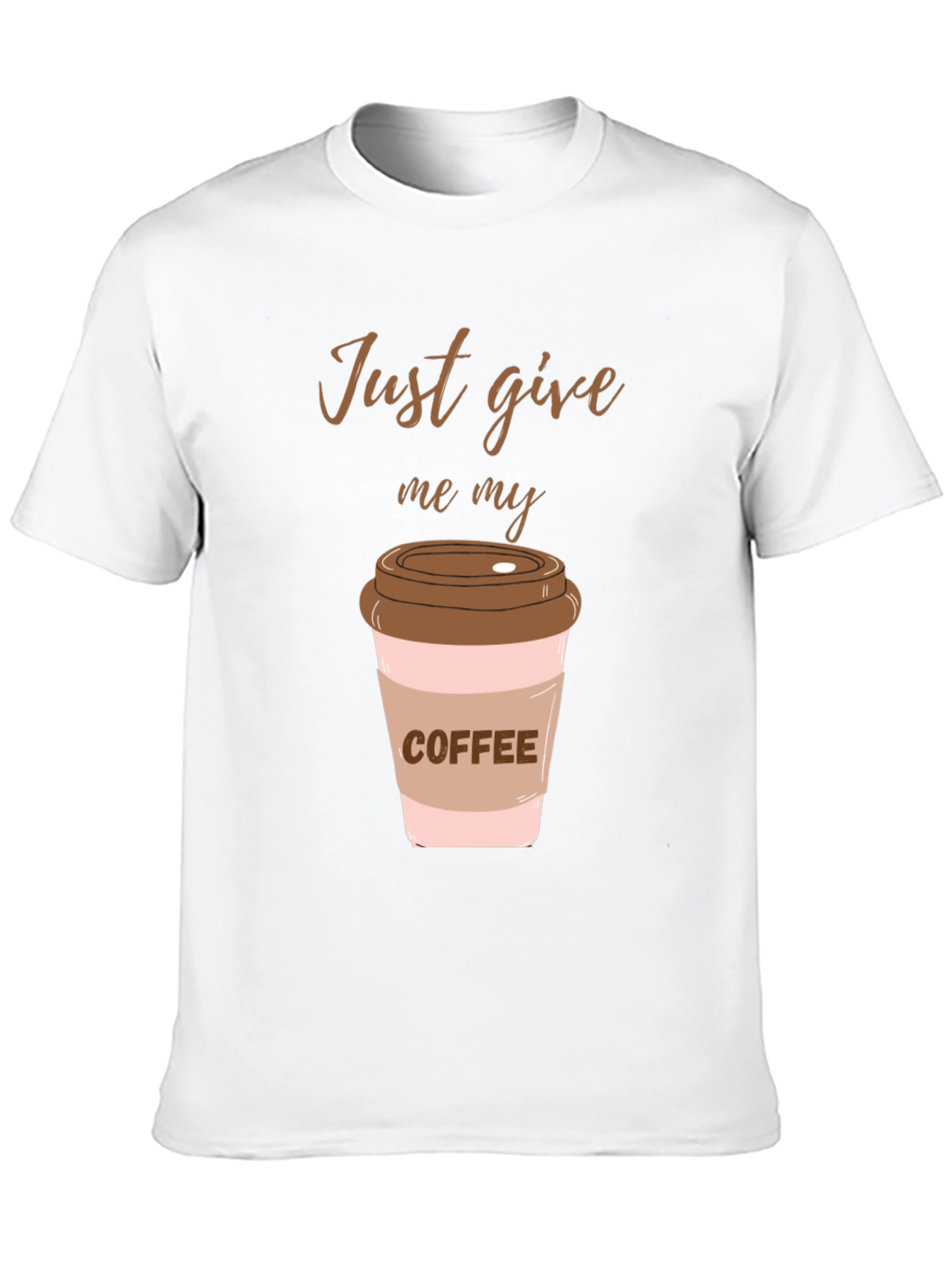 Just Give Me My Coffee Graphic Tee