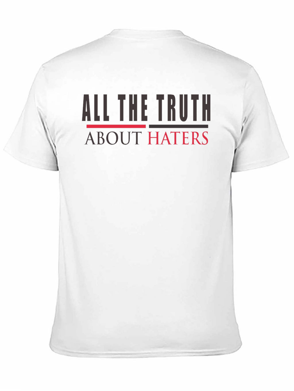 All The Truth About Haters Graphic Tee