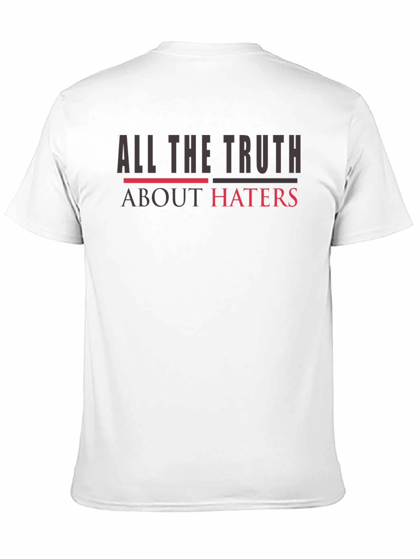 All The Truth About Haters Graphic Tee